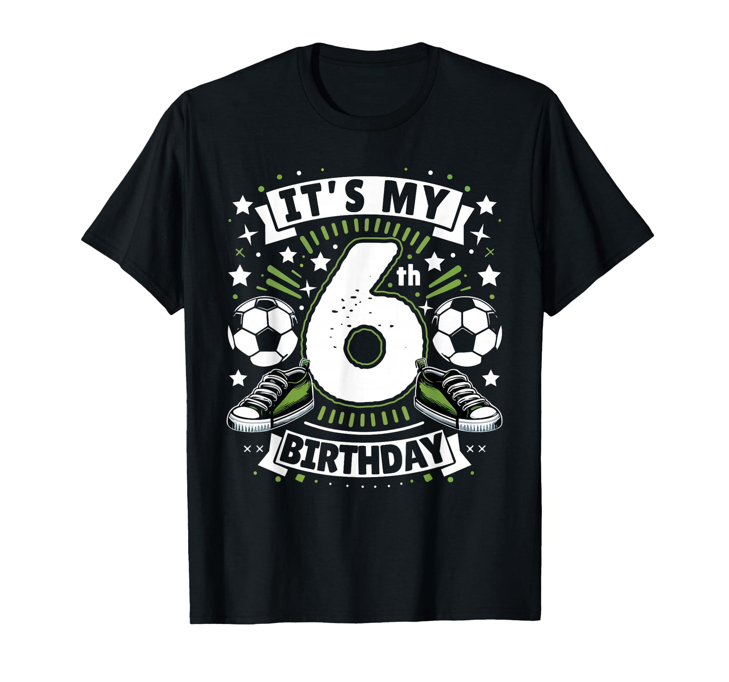 Its My 6Th Birthday 6 Year Old Soccer T-Shirt - Custom Art Print Men Women - T-Shirt, Sweatshirt, Hoodie