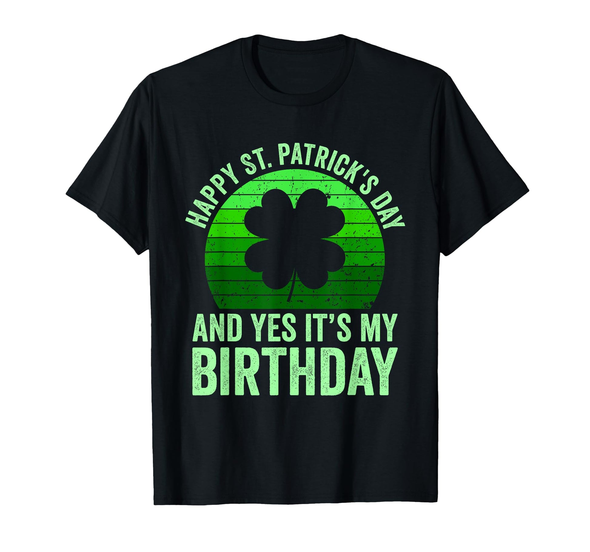 Funny St Patricks Day Birthday Lucky T-Shirt - Graphic Print Unisex - T-Shirt, Sweatshirt, Hoodie