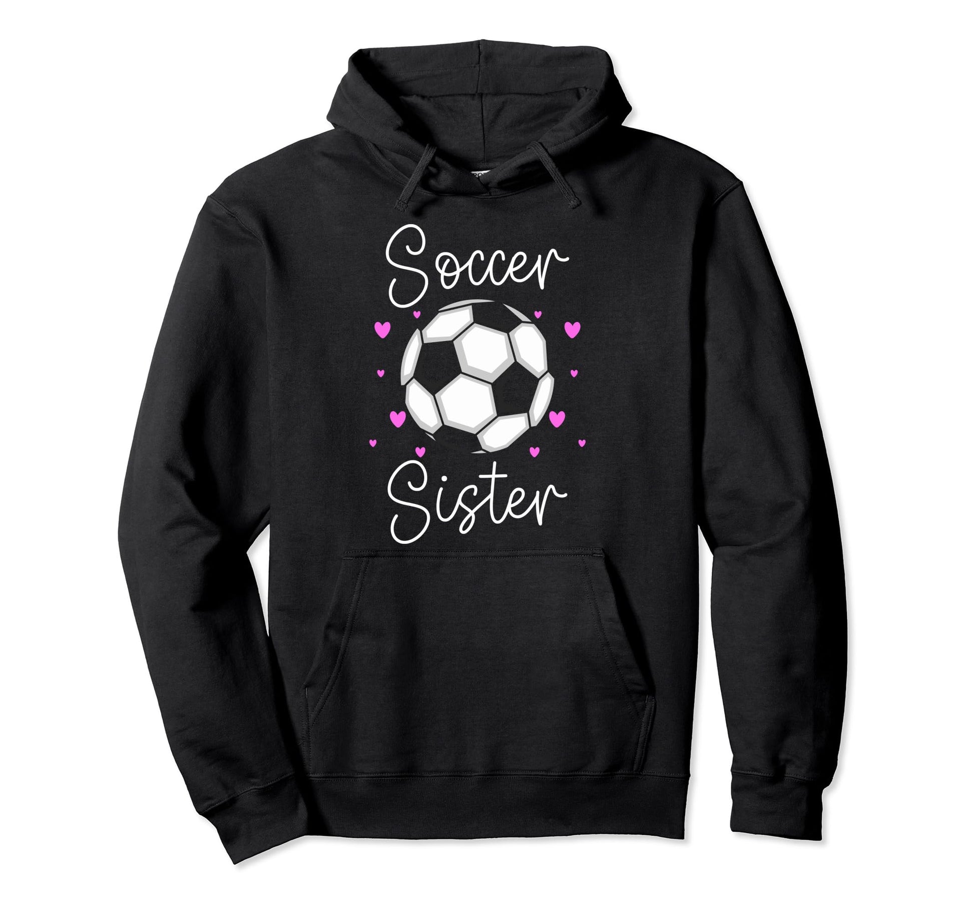 Soccer Teams Soccer Lovers Sister Hoodie - Unique Graphic for Adults - T-Shirt, Sweatshirt, Hoodie