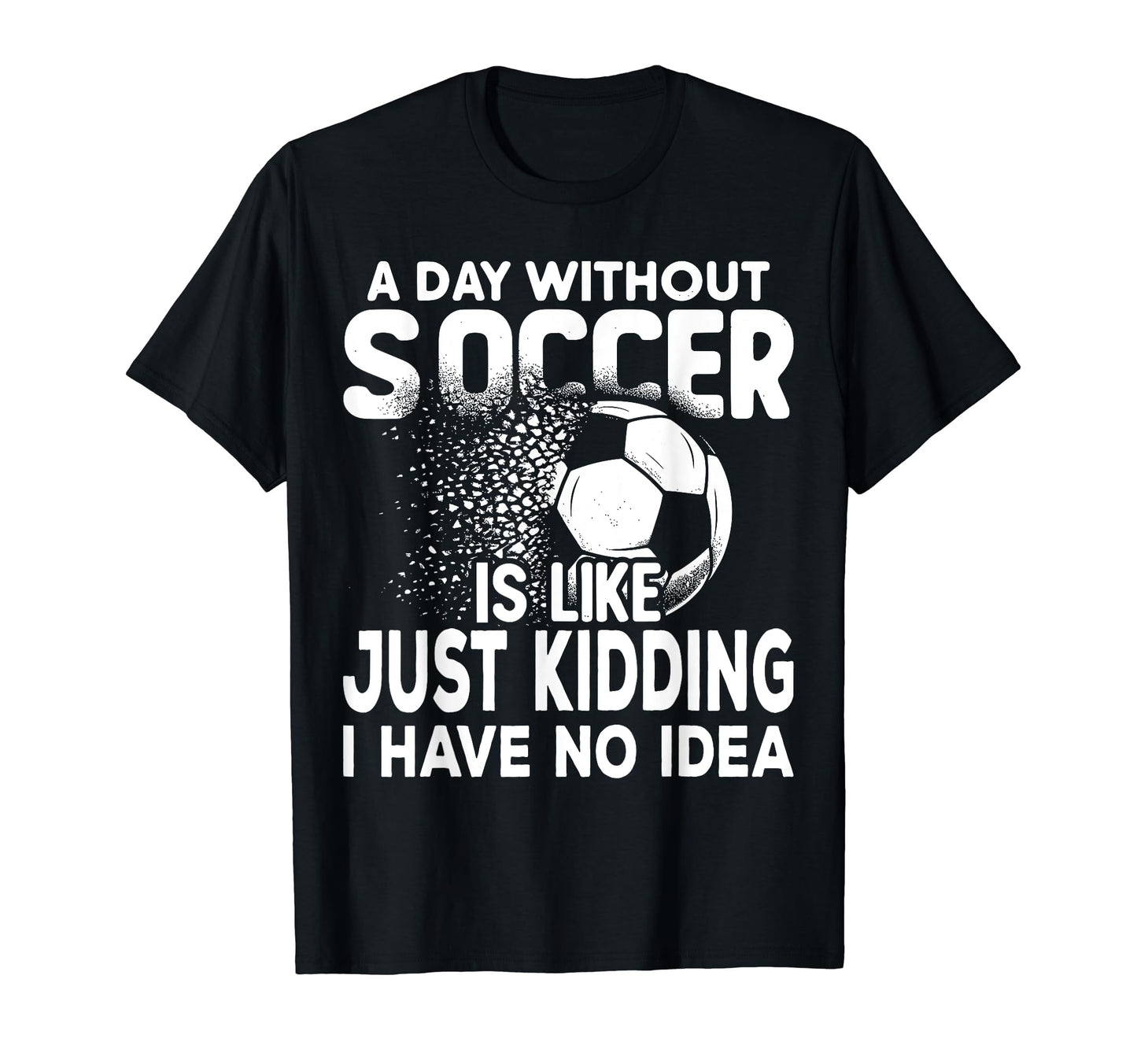 Funny Soccer Player Sport Soccer T-Shirt - Casual Everyday Wear Men Women - T-Shirt, Sweatshirt, Hoodie