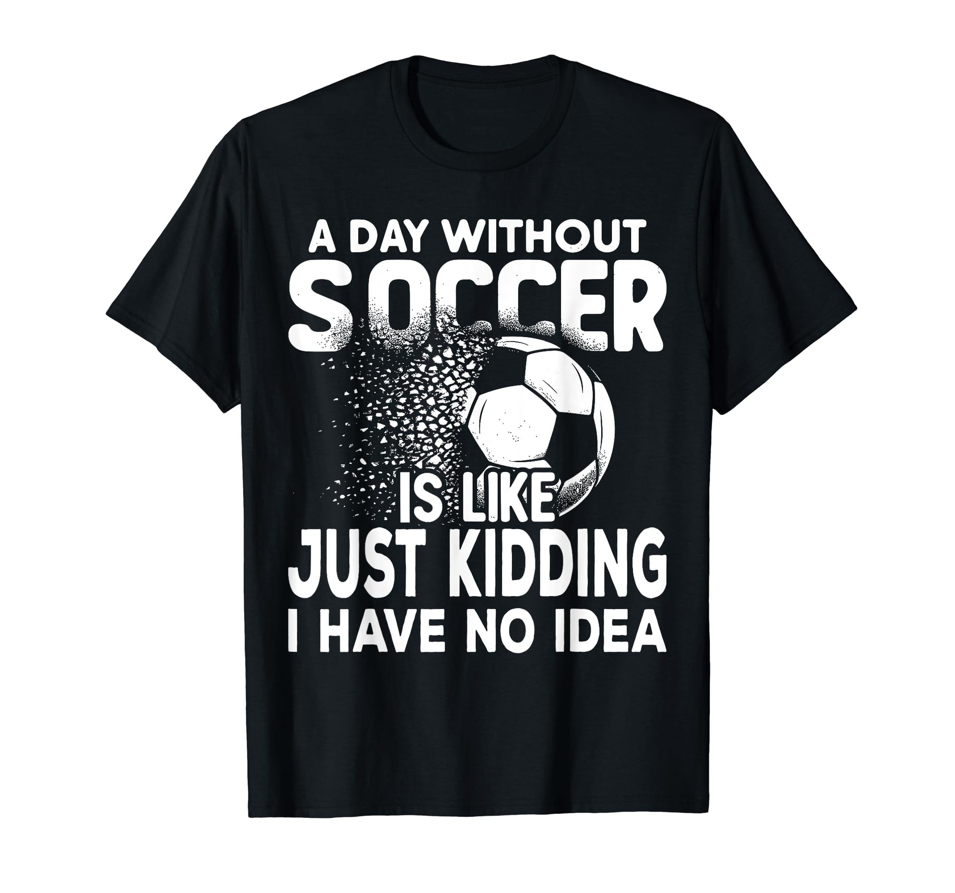 Funny Soccer Player Sport Soccer T-Shirt - Casual Everyday Wear Men Women - T-Shirt, Sweatshirt, Hoodie