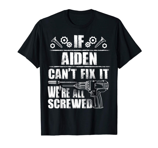 Aiden Gift Name Fix It Funny Birthday T-Shirt - Streetwear Style Unisex - T-Shirt, Sweatshirt, Hoodie