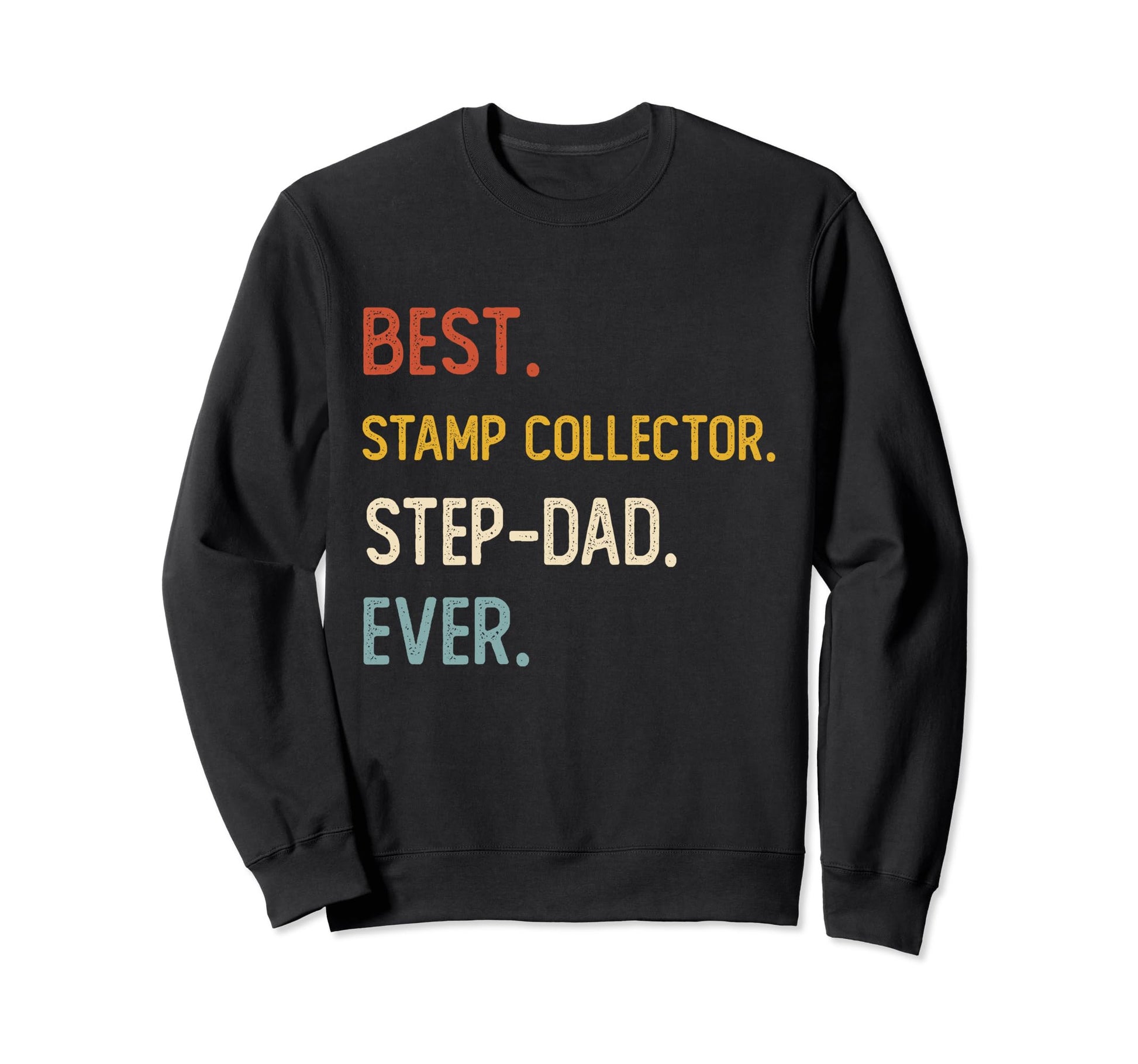 Funny Best Stamp Collector Step Dad Sweatshirt - Custom Art Print Unisex - T-Shirt, Sweatshirt, Hoodie