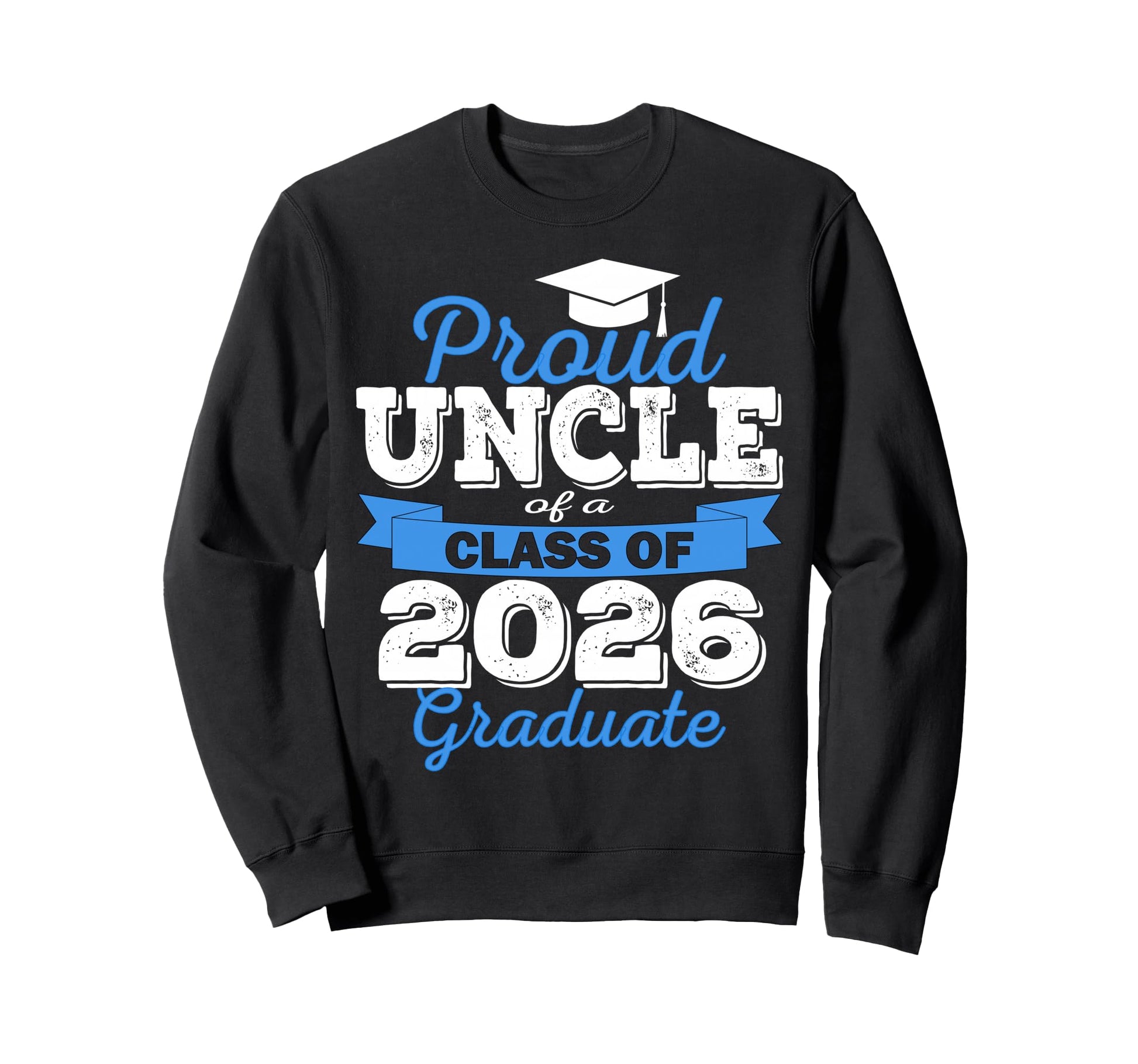 Super Proud Uncle 2026 Graduate Sweatshirt - Trendy Graphic for Adults - T-Shirt, Sweatshirt, Hoodie