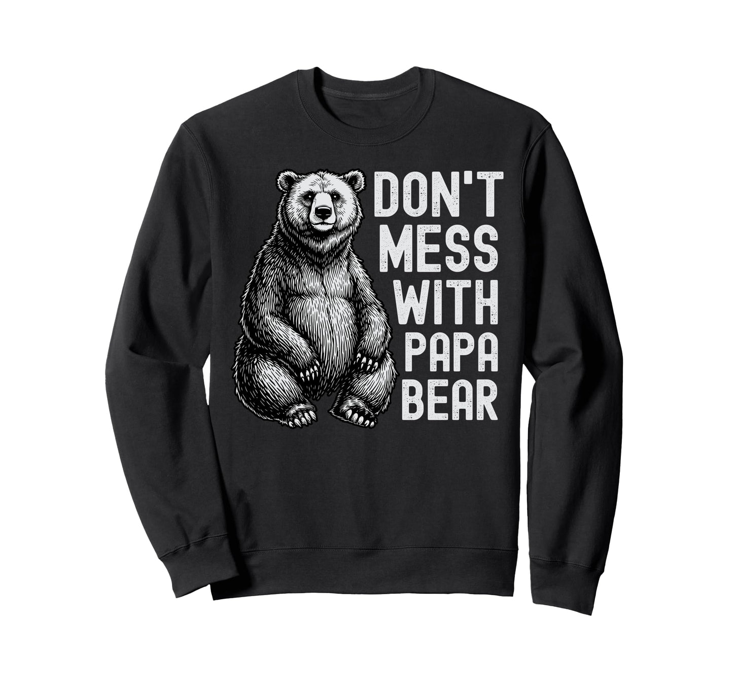 Dont Mess Papa Bear Funny Bear Dad Sweatshirt - Aesthetic Graphic Men Women - T-Shirt, Sweatshirt, Hoodie