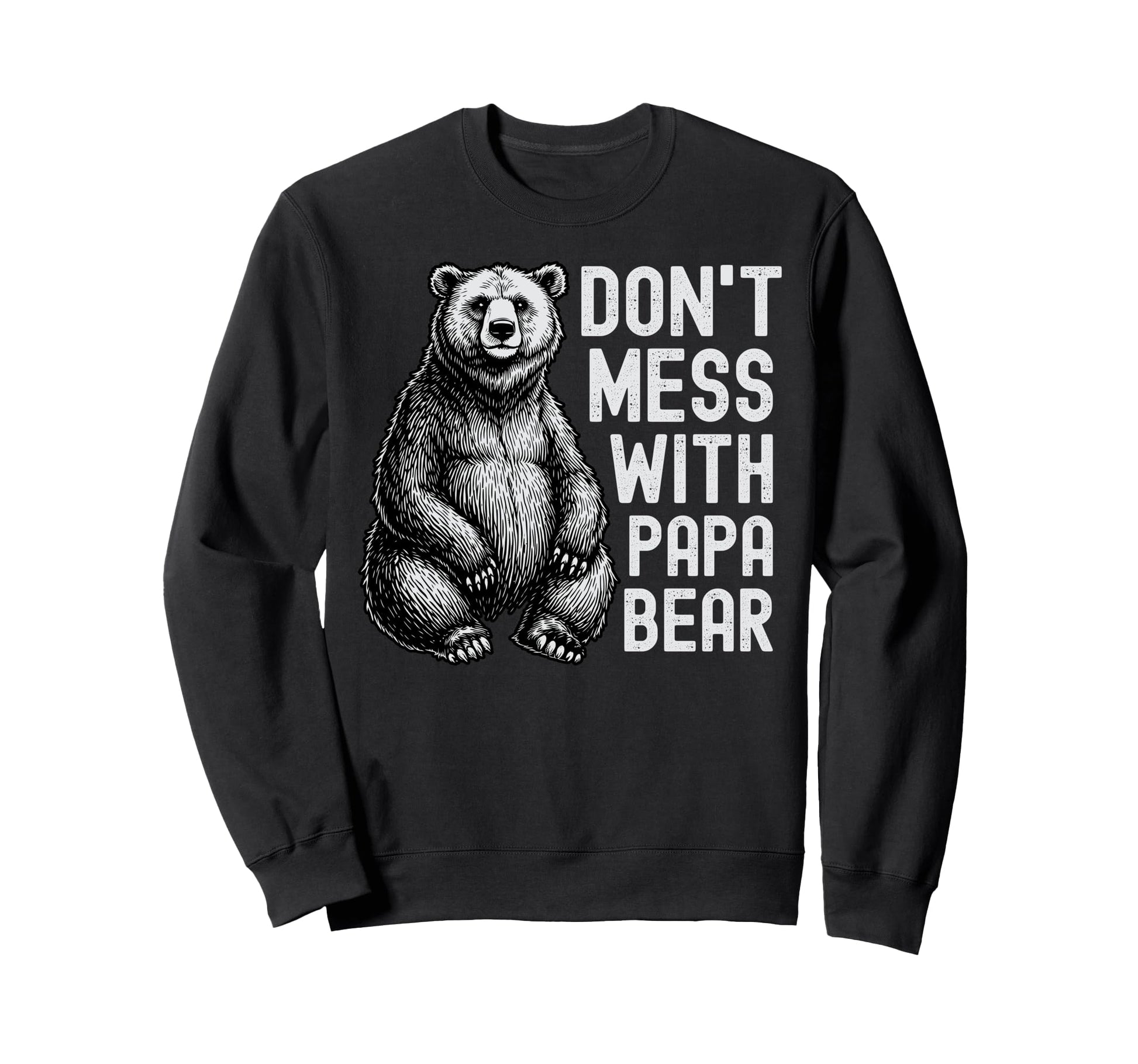 Dont Mess Papa Bear Funny Bear Dad Sweatshirt - Aesthetic Graphic Men Women - T-Shirt, Sweatshirt, Hoodie