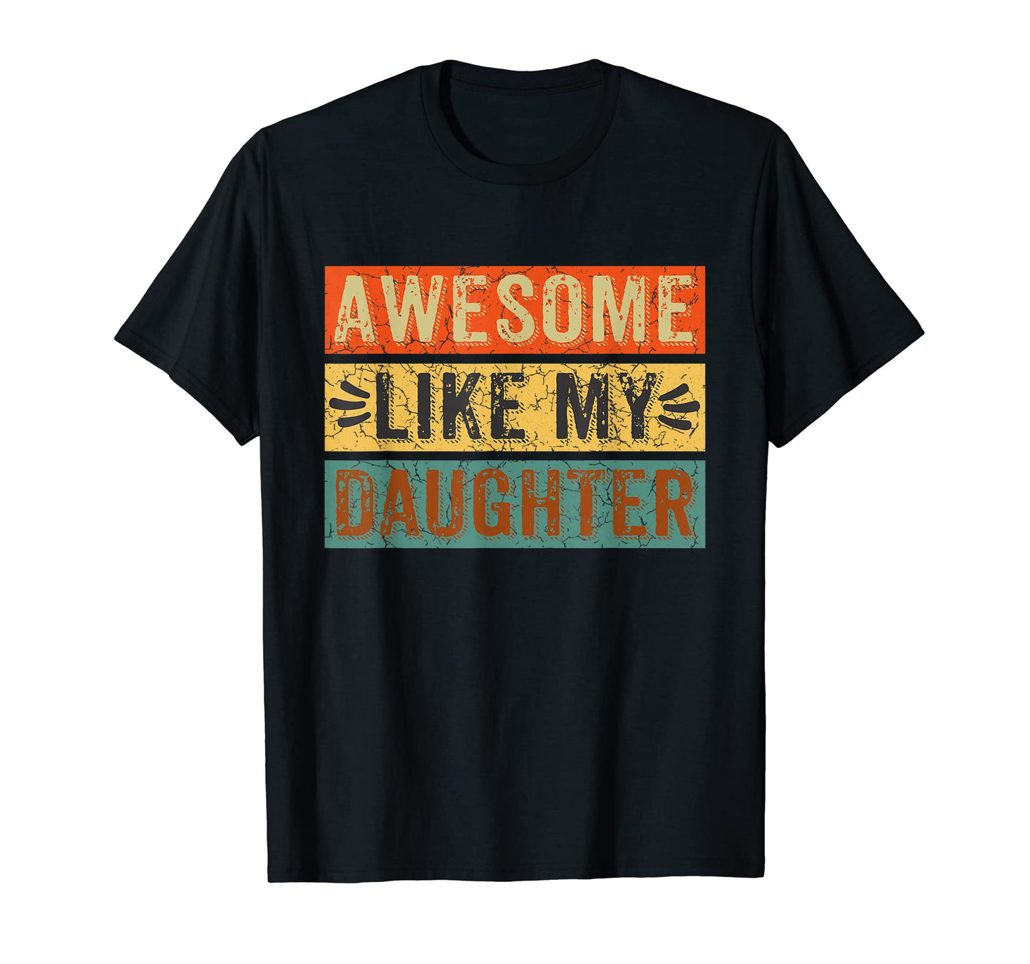 Awesome Like My Daughter Funny Fathers Day T-Shirt - Trendy Graphic Unisex - T-Shirt, Sweatshirt, Hoodie