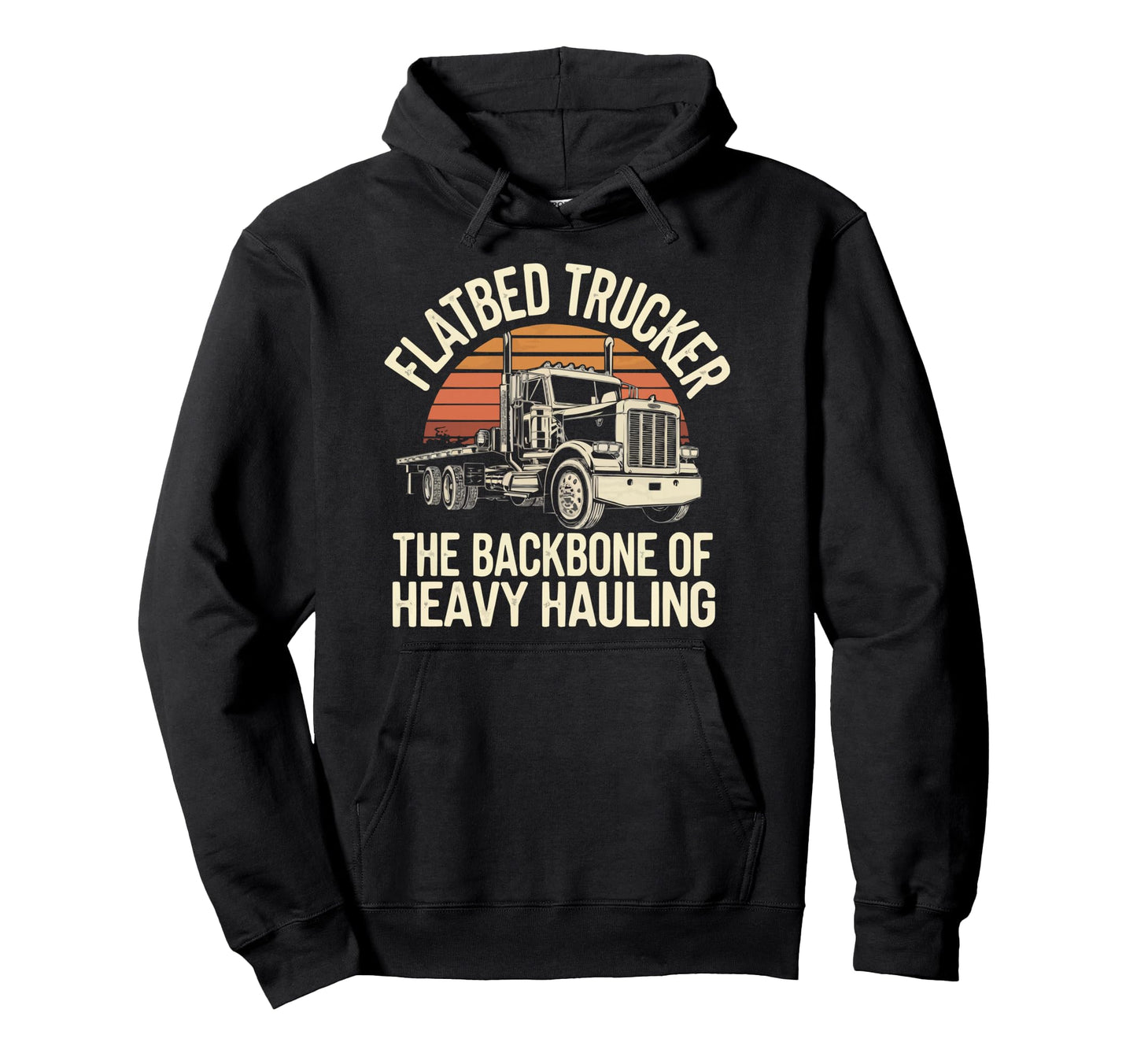 Flatbed Trucker Truck Driver Proud Hoodie - Streetwear Style Men Women - T-Shirt, Sweatshirt, Hoodie