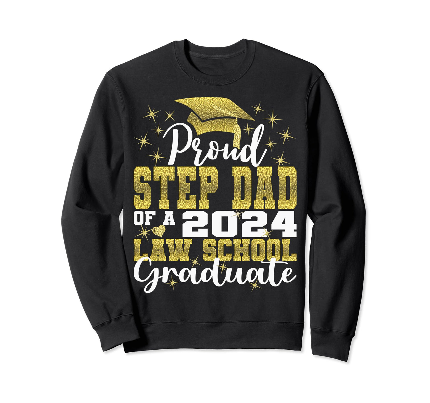 Proud Step Dad 2024 Class Law Sweatshirt - Casual Everyday Wear Unisex - T-Shirt, Sweatshirt, Hoodie