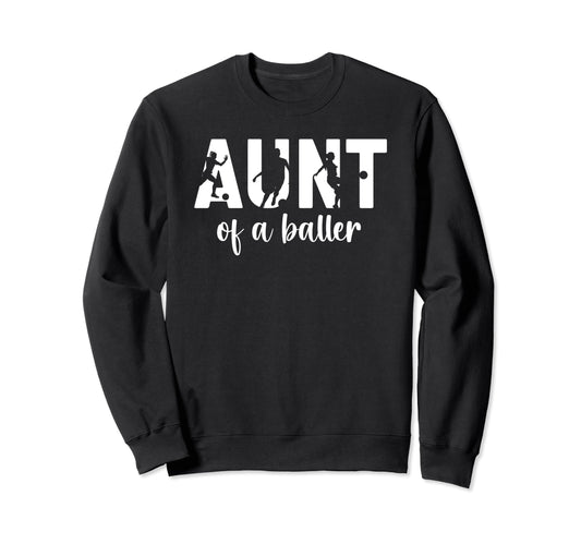 Aunt Baller Soccer Aunt Soccer Player Sweatshirt - Novelty Apparel Unisex - T-Shirt, Sweatshirt, Hoodie