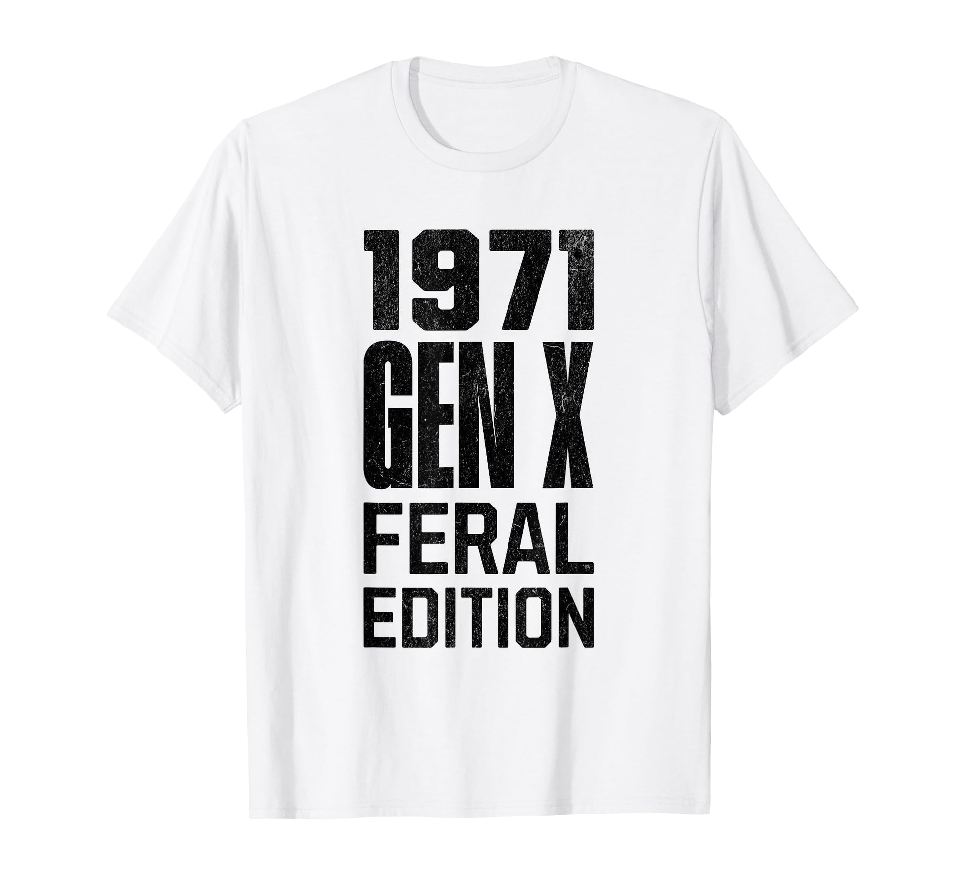 Gen X 1971 Feral Gen Xer Born 1971 T-Shirt - Graphic Print Unisex - T-Shirt, Sweatshirt, Hoodie
