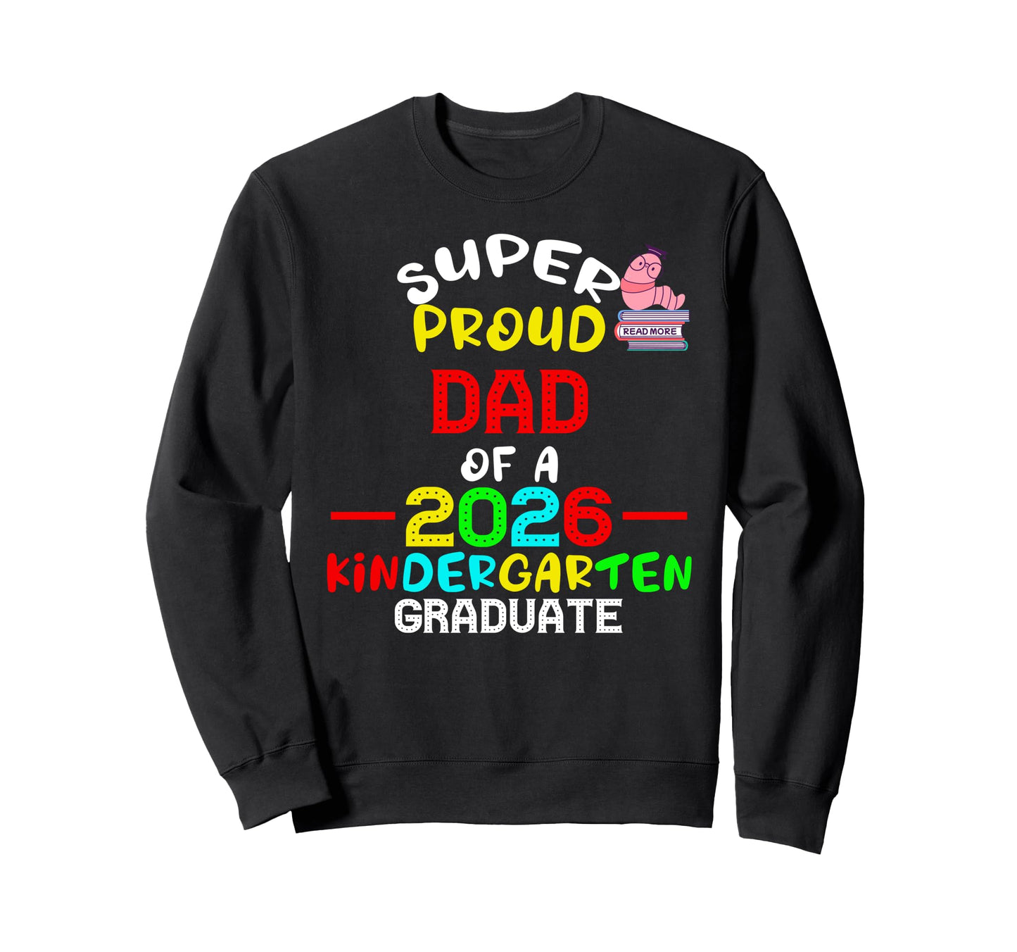 Super Proud Dad 2026 Kindergarten Sweatshirt - Minimalist Print for Adults - T-Shirt, Sweatshirt, Hoodie