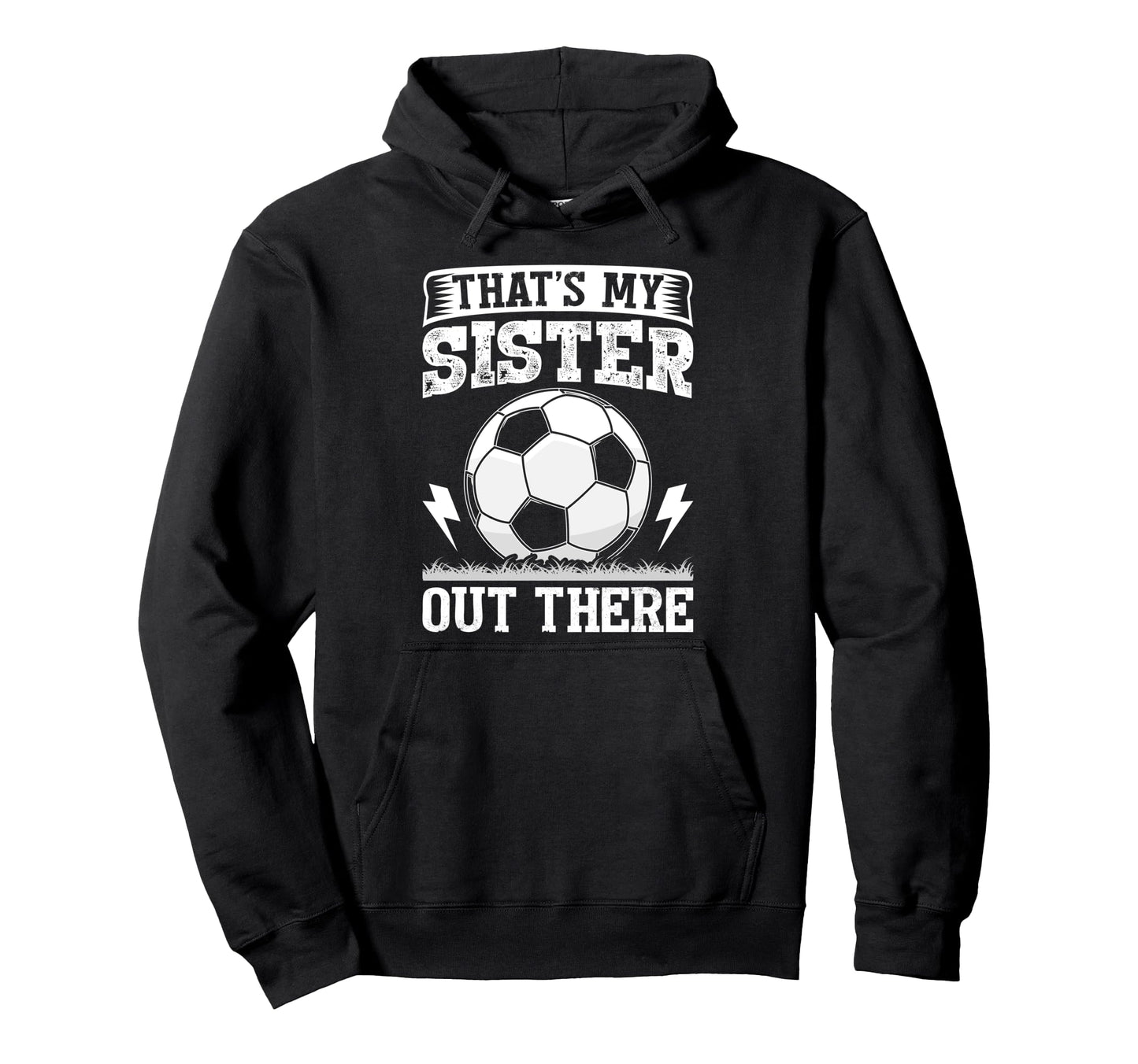 Thats My Sister Out There Brother Hoodie - Novelty Apparel Men Women - T-Shirt, Sweatshirt, Hoodie