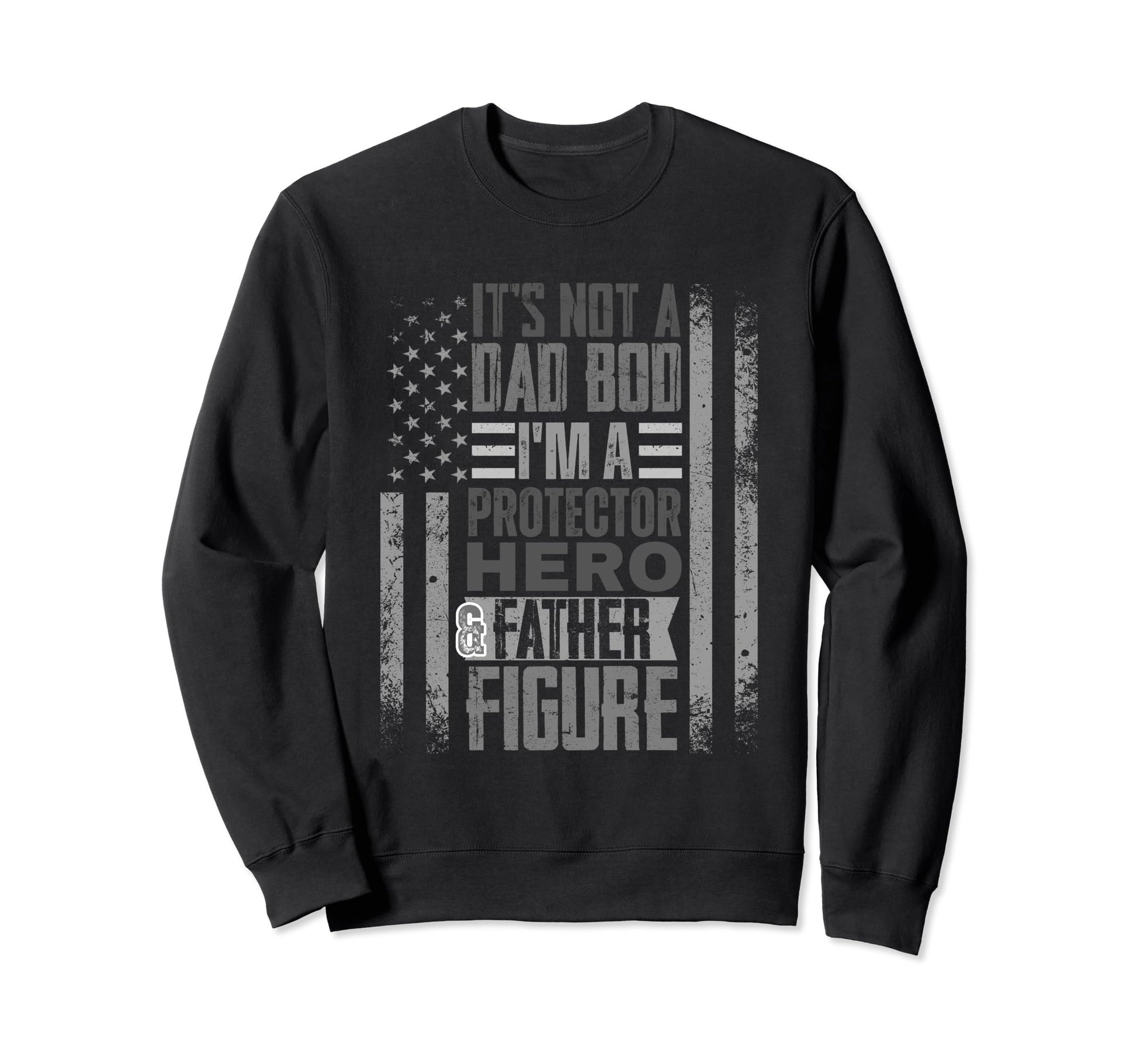 Fathers Day Dad American Flag Its Sweatshirt - Streetwear Style for Adults - T-Shirt, Sweatshirt, Hoodie