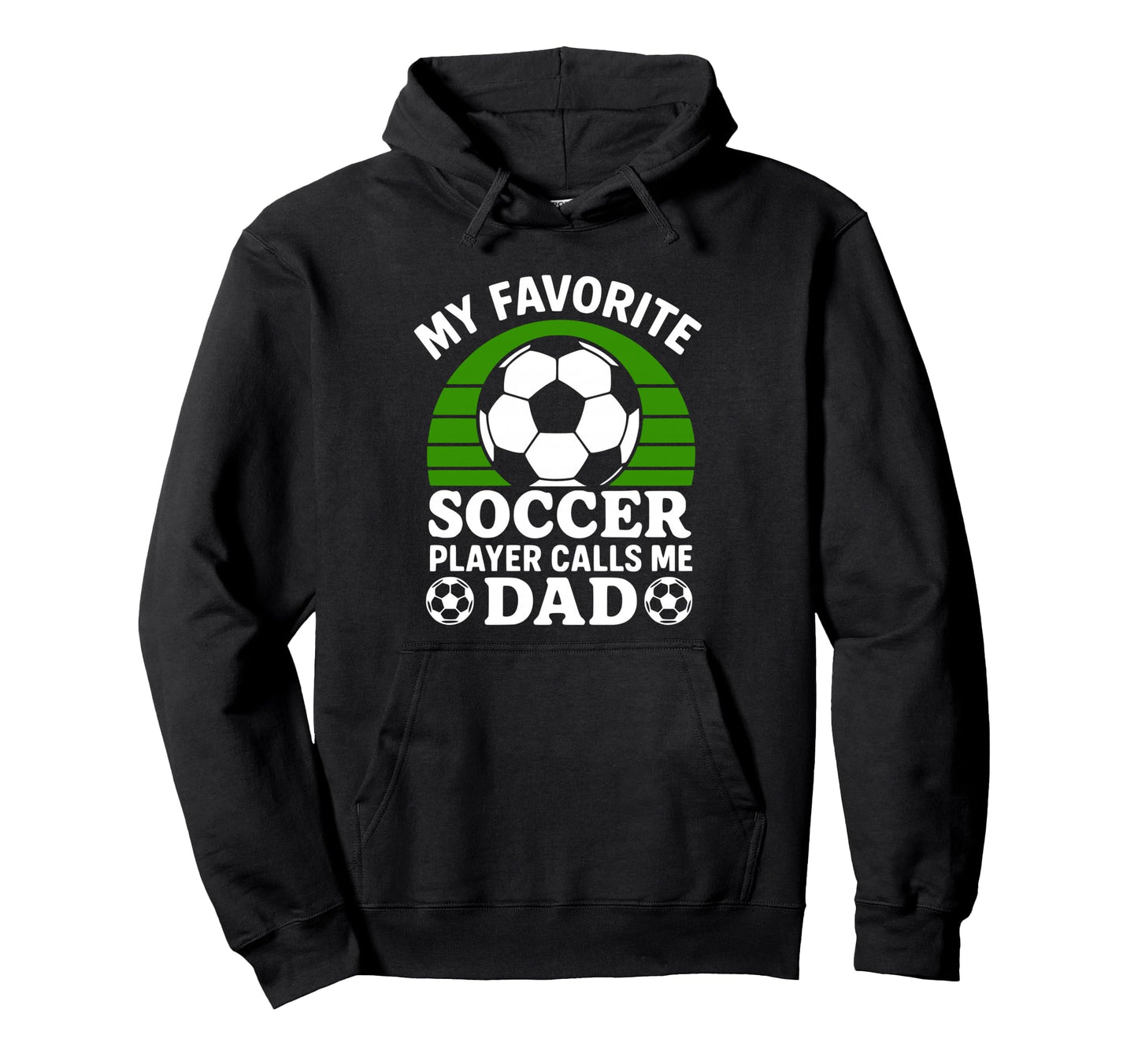 My Favorite Soccer Player Calls Me Dad Hoodie - Unique Graphic Men Women - T-Shirt, Sweatshirt, Hoodie