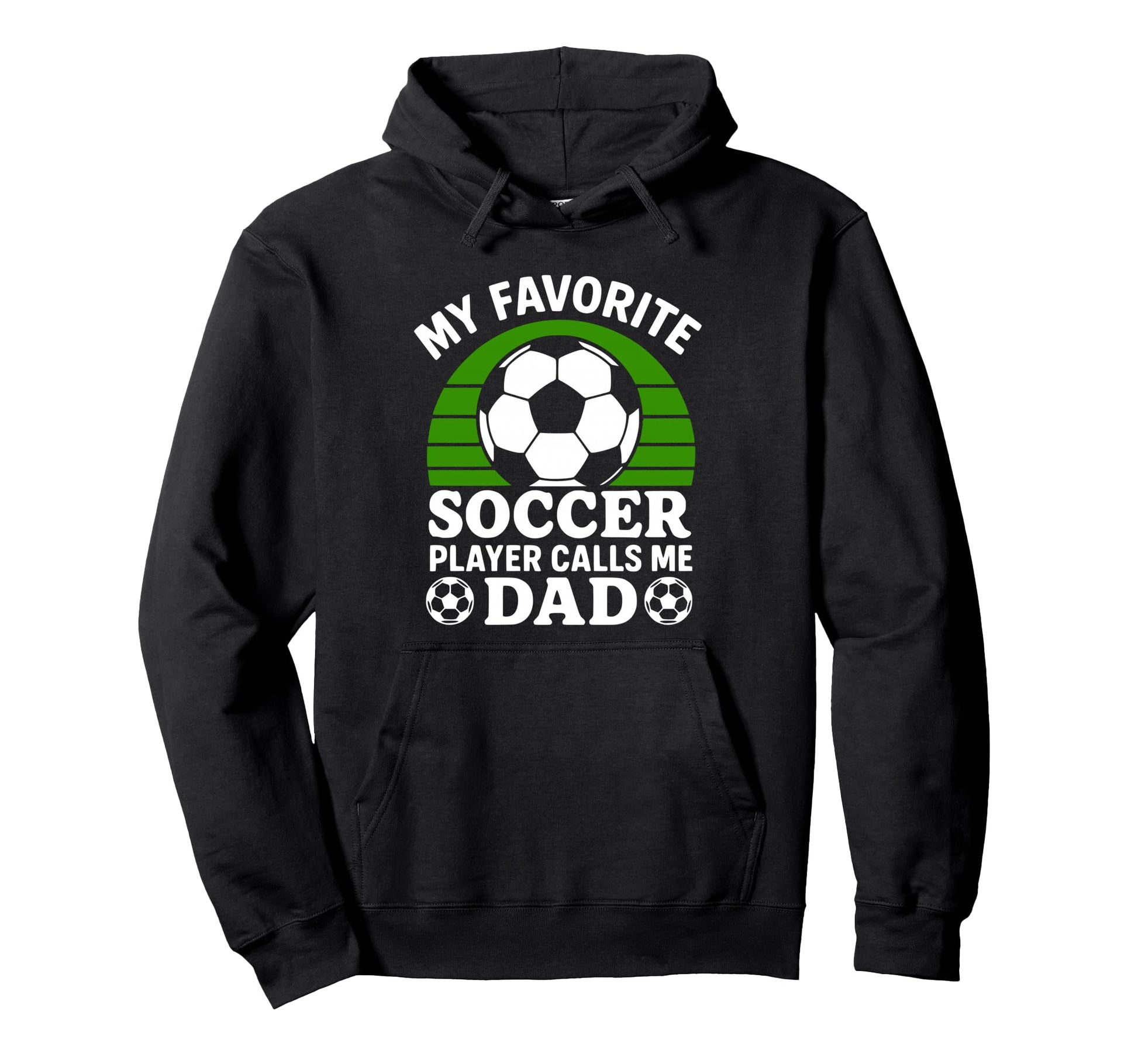 My Favorite Soccer Player Calls Me Dad Hoodie - Unique Graphic Men Women - T-Shirt, Sweatshirt, Hoodie