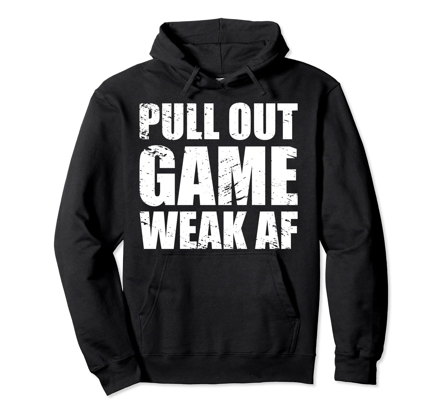 Funny Dad My Pull Out Game Is Weak Hoodie - Fun Novelty Design for Adults - T-Shirt, Sweatshirt, Hoodie