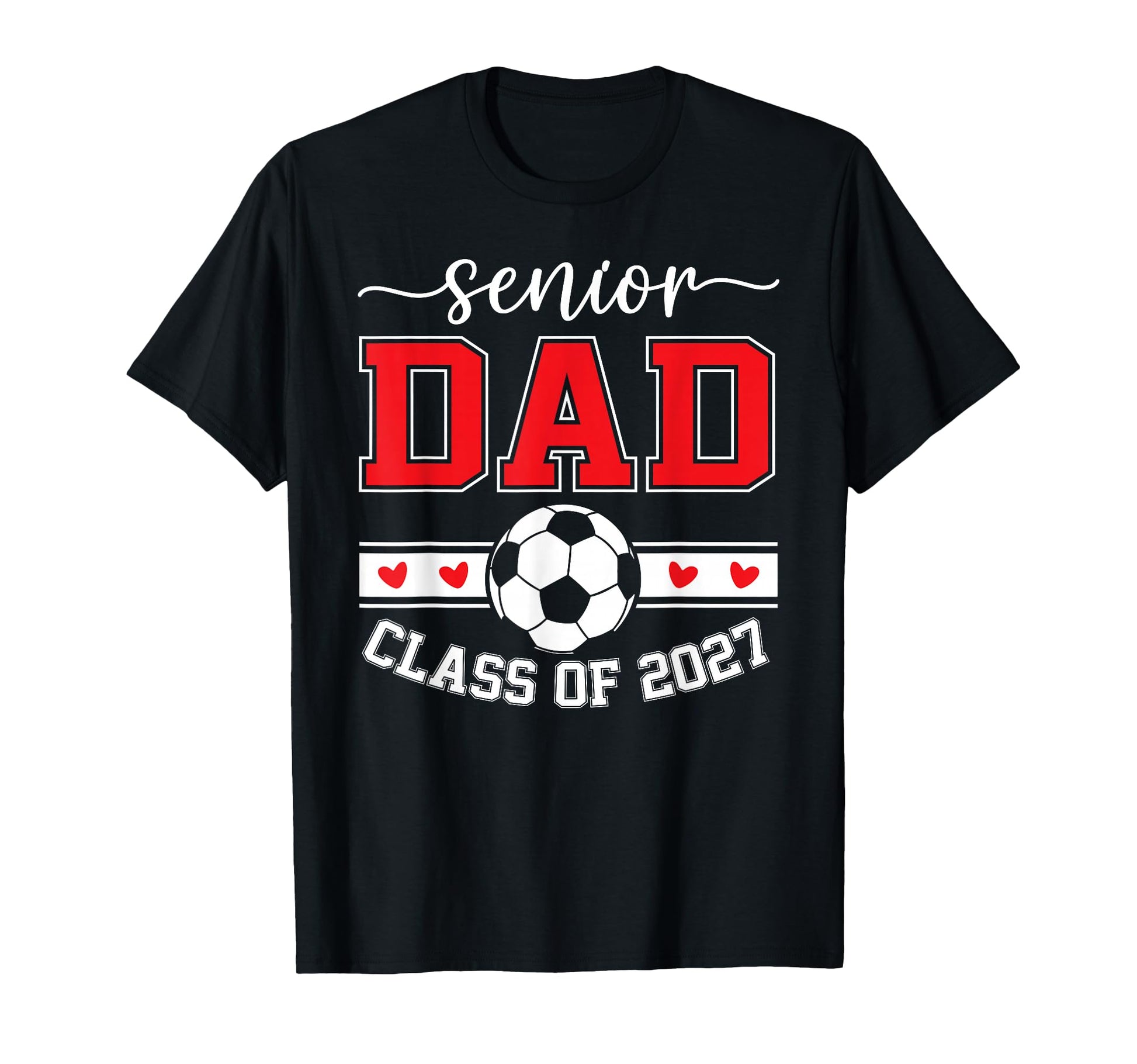Soccer Senior Dad Class 2027 T-Shirt - Fun Novelty Design Unisex - T-Shirt, Sweatshirt, Hoodie