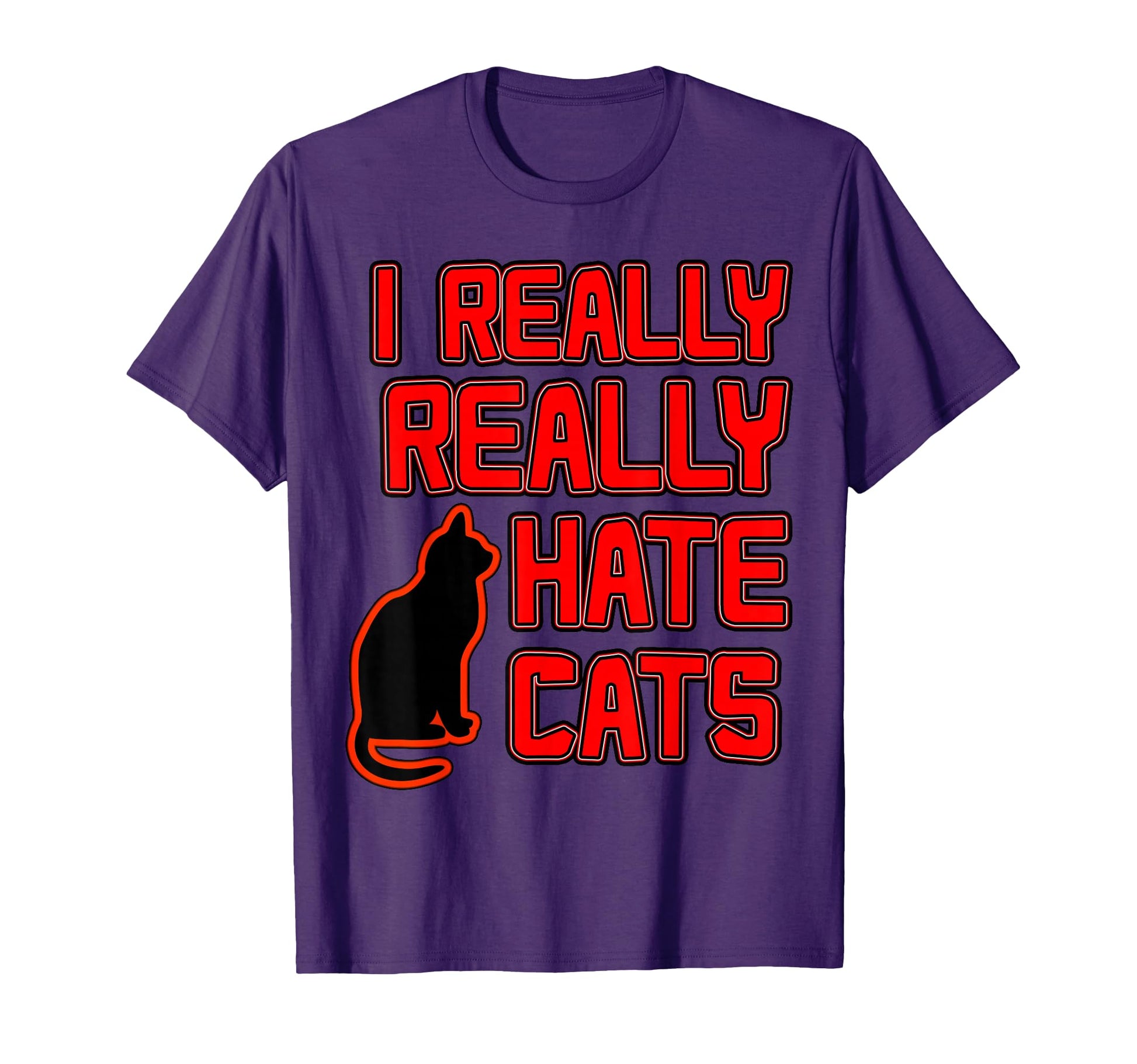 I Really Hate Cats T-Shirt - Unique Graphic Unisex - T-Shirt, Sweatshirt, Hoodie