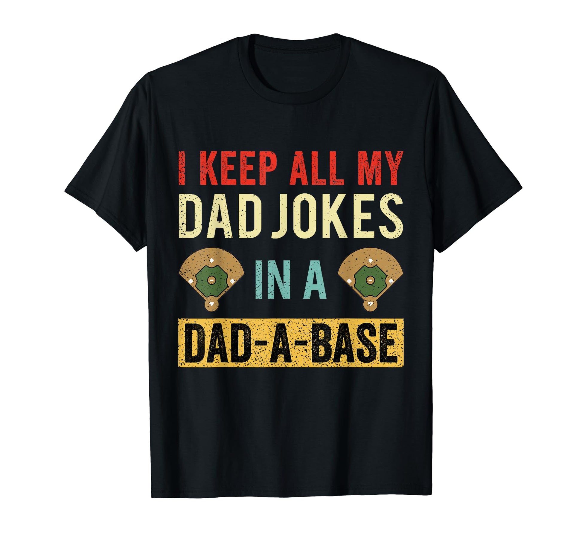I Keep All My Dad Jokes Dad Base T-Shirt - Casual Everyday Wear Unisex - T-Shirt, Sweatshirt, Hoodie