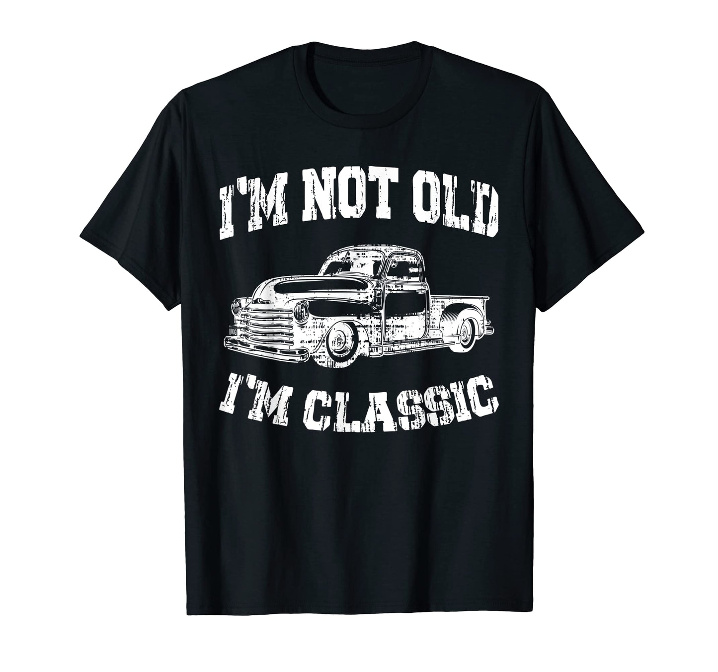 Im Not Old Im Birthday Dad Truck T-Shirt - Graphic Print for Adults - T-Shirt, Sweatshirt, Hoodie