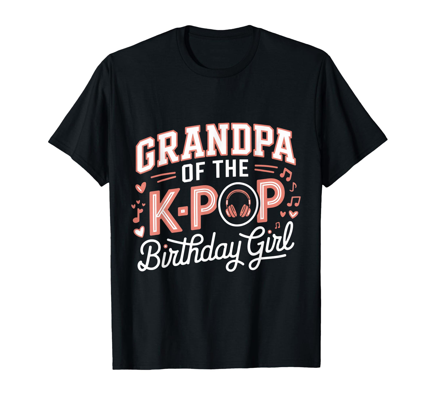 Grandpa K Pop Birthday K Pop Birthday T-Shirt - Fun Novelty Design Unisex - T-Shirt, Sweatshirt, Hoodie