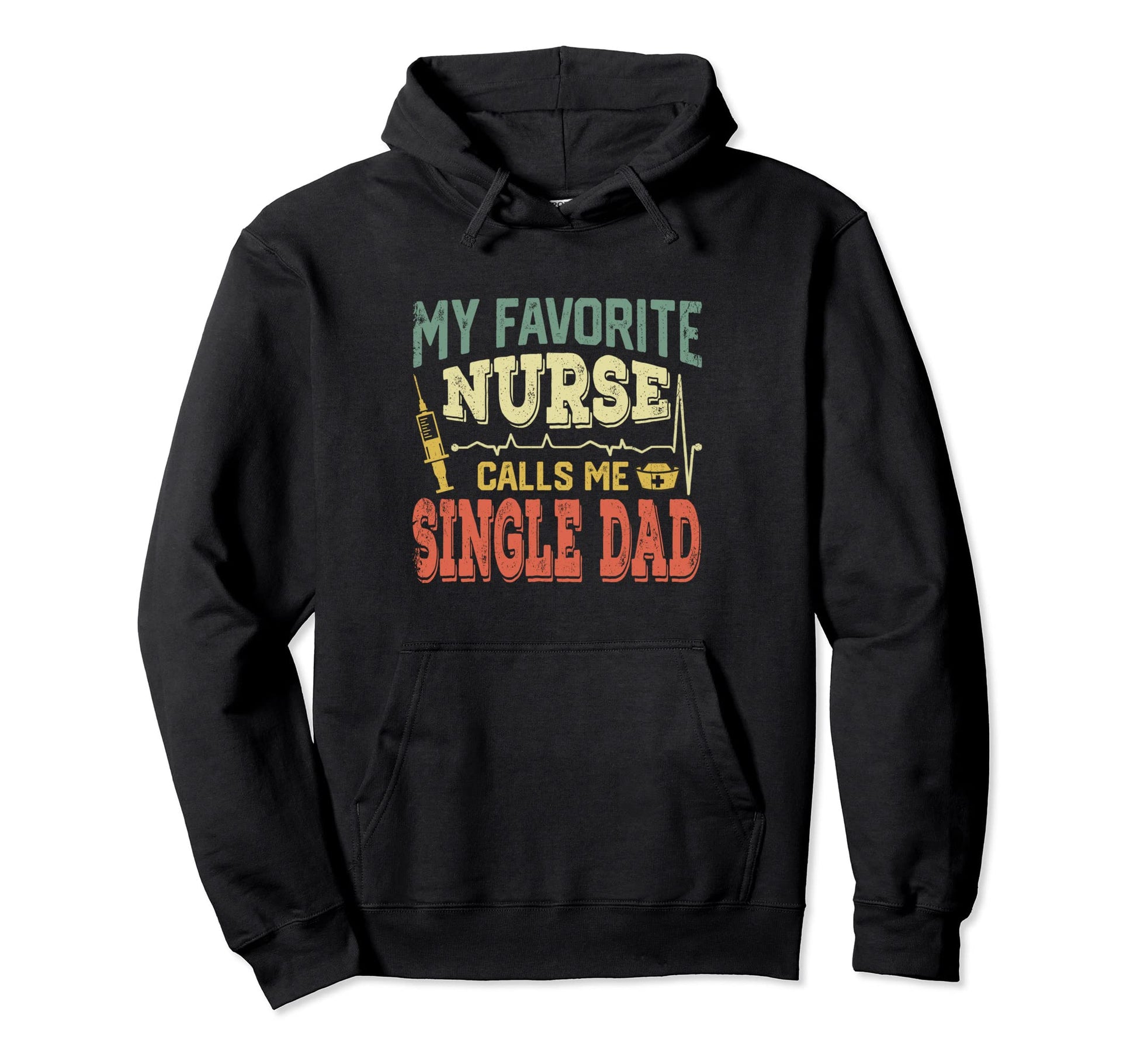 My Favorite Nurse Calls Me Single Dad Hoodie - Minimalist Print for Adults - T-Shirt, Sweatshirt, Hoodie