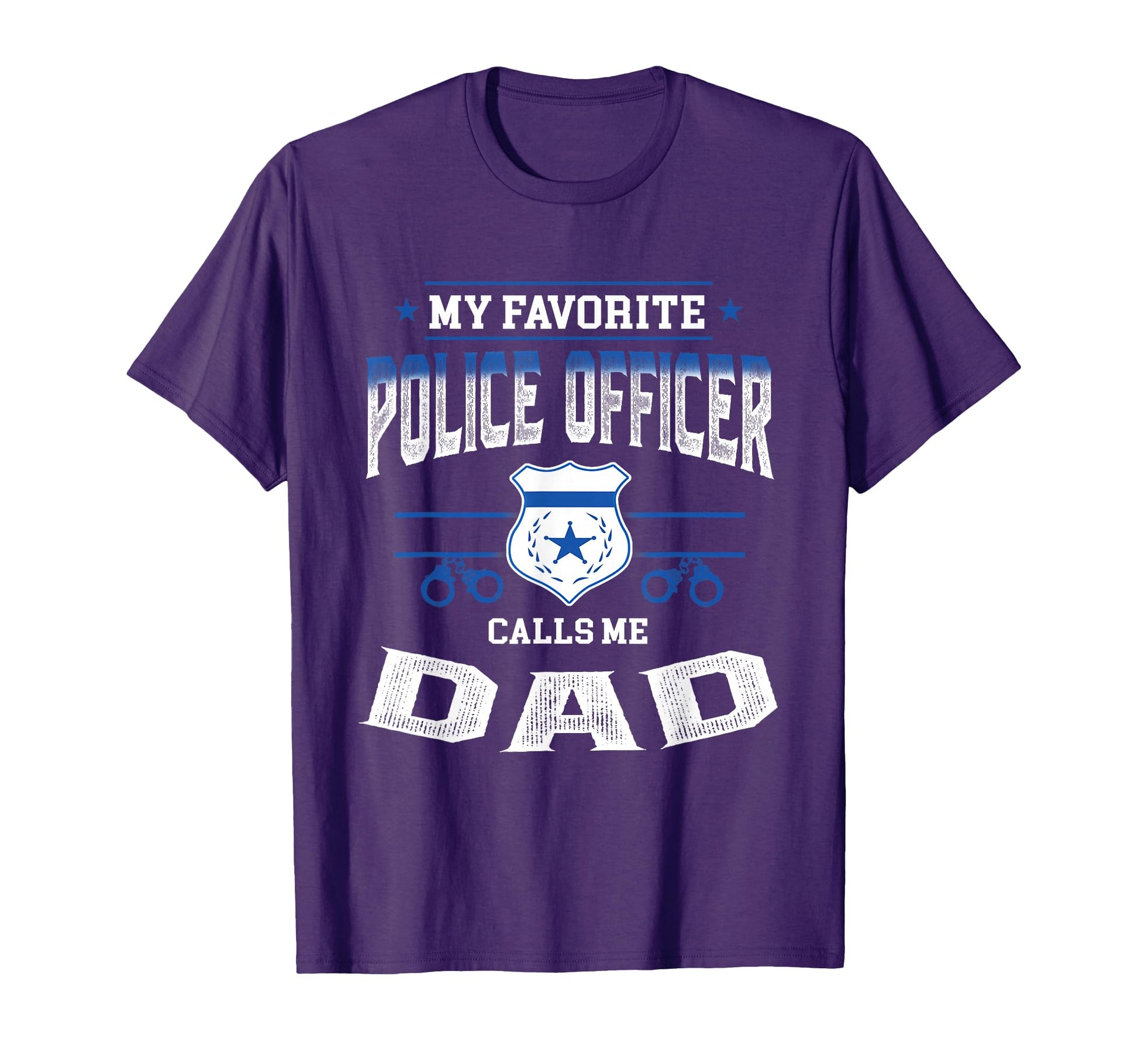 My Favorite Police Officer Calls Me Dad T-Shirt - Graphic Print for Adults - T-Shirt, Sweatshirt, Hoodie