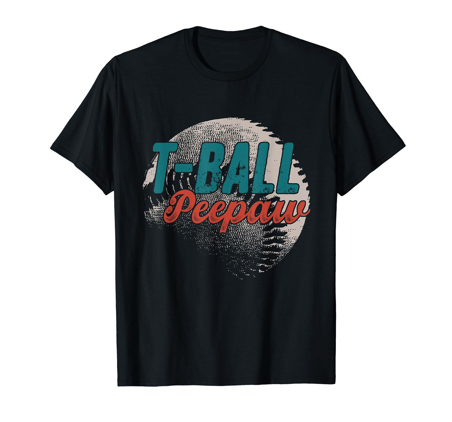 T Ball Peepaw Baseball Fathers Day Ball T-Shirt - Graphic Print Men Women - T-Shirt, Sweatshirt, Hoodie
