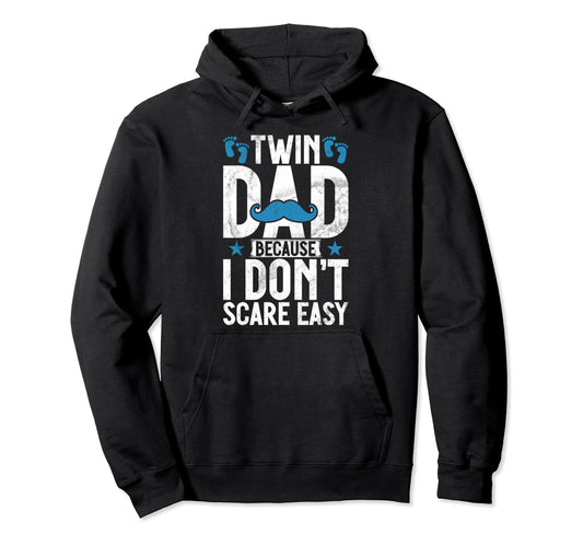Because I Dont Scare Easy Twin Dad Hoodie - Trendy Graphic for Adults - T-Shirt, Sweatshirt, Hoodie