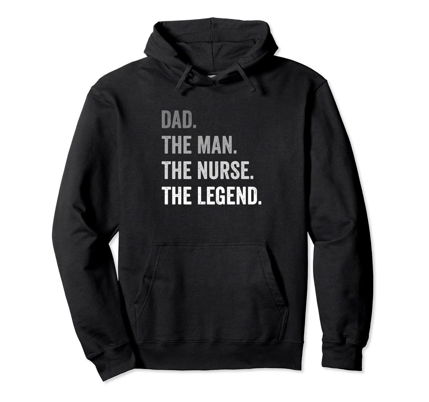 Dad Nurse Legend Hoodie - Casual Everyday Wear for Adults - T-Shirt, Sweatshirt, Hoodie