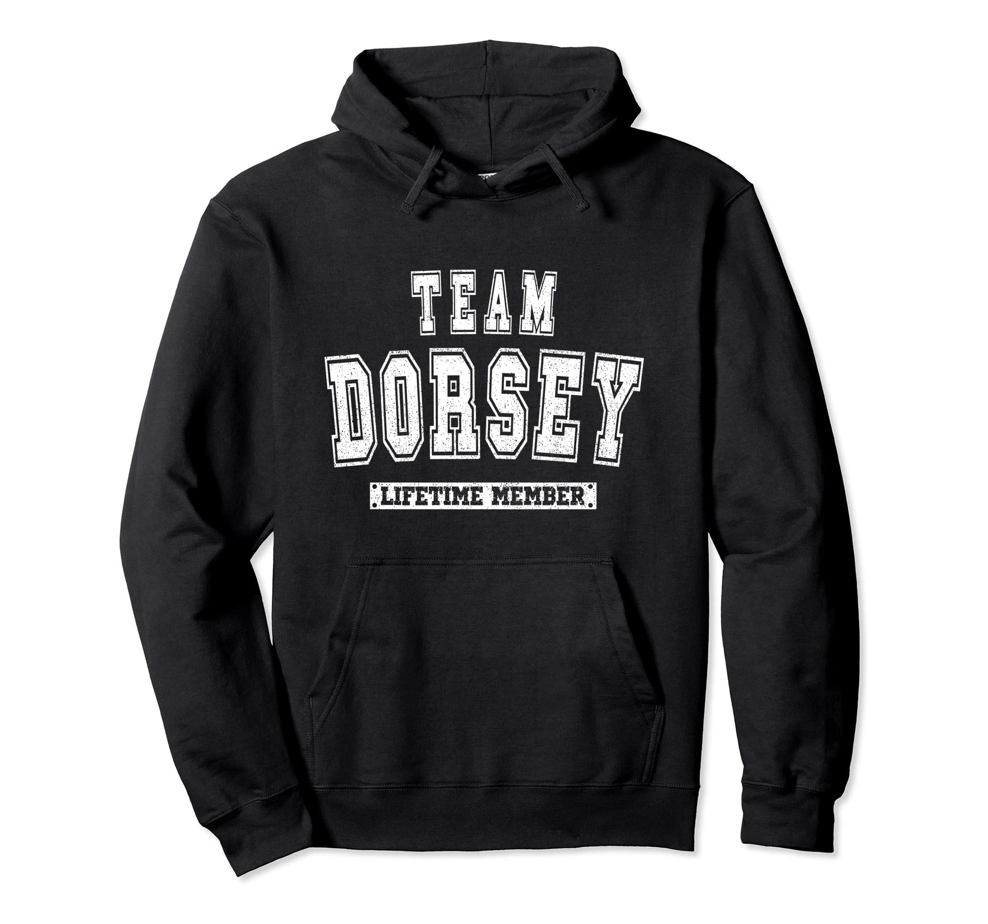 Team Dorsey Lifetime Member Family Last Name Hoodie - Trendy Graphic Unisex - T-Shirt, Sweatshirt, Hoodie
