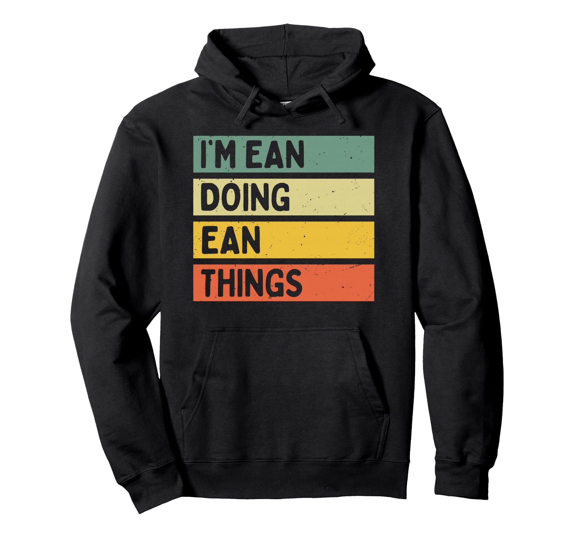 Im Ean Doing Ean Things Funny Hoodie - Novelty Apparel for Adults - T-Shirt, Sweatshirt, Hoodie