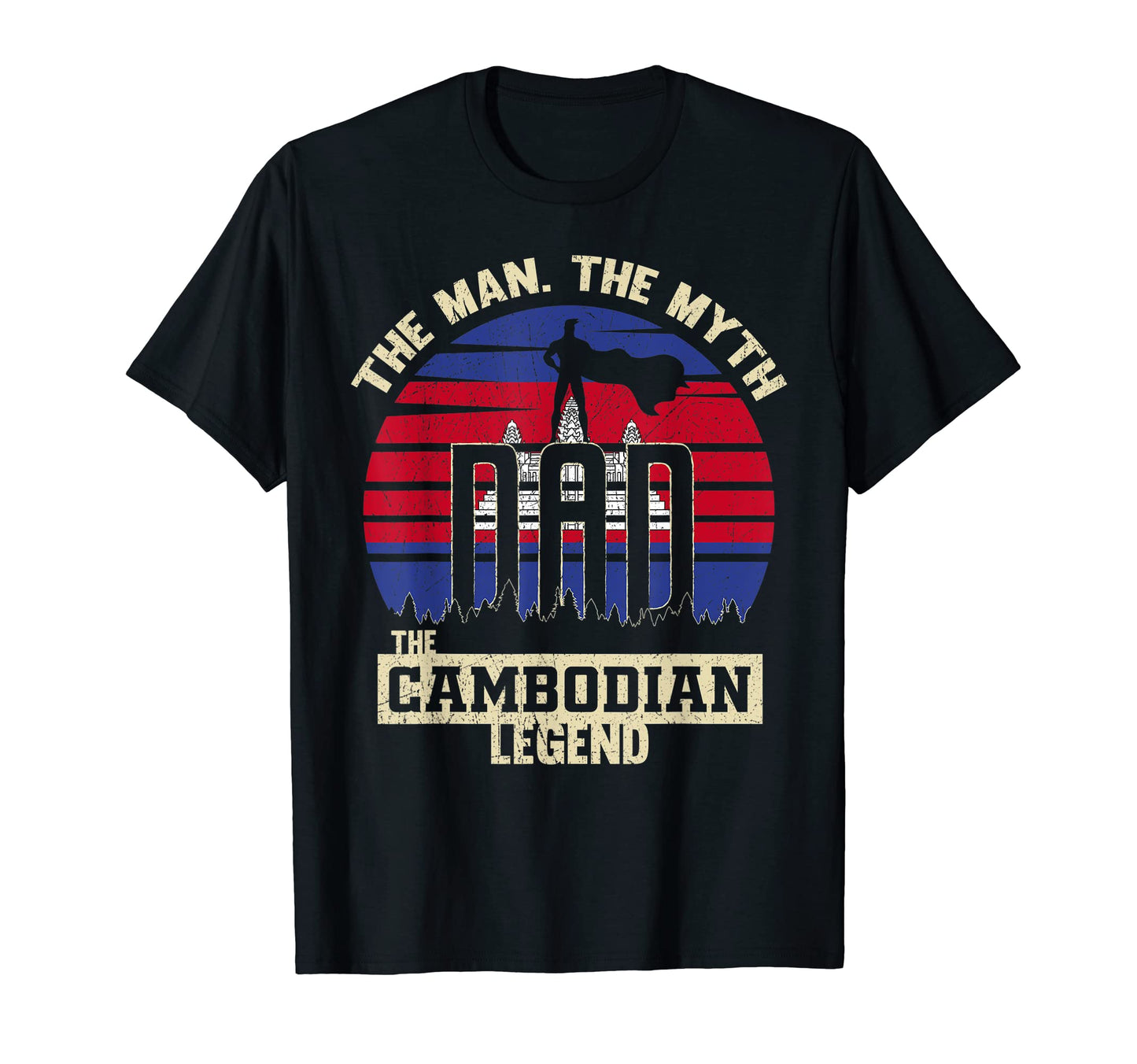 Myth Cambodian Legend Dad T-Shirt - Custom Art Print Men Women - T-Shirt, Sweatshirt, Hoodie