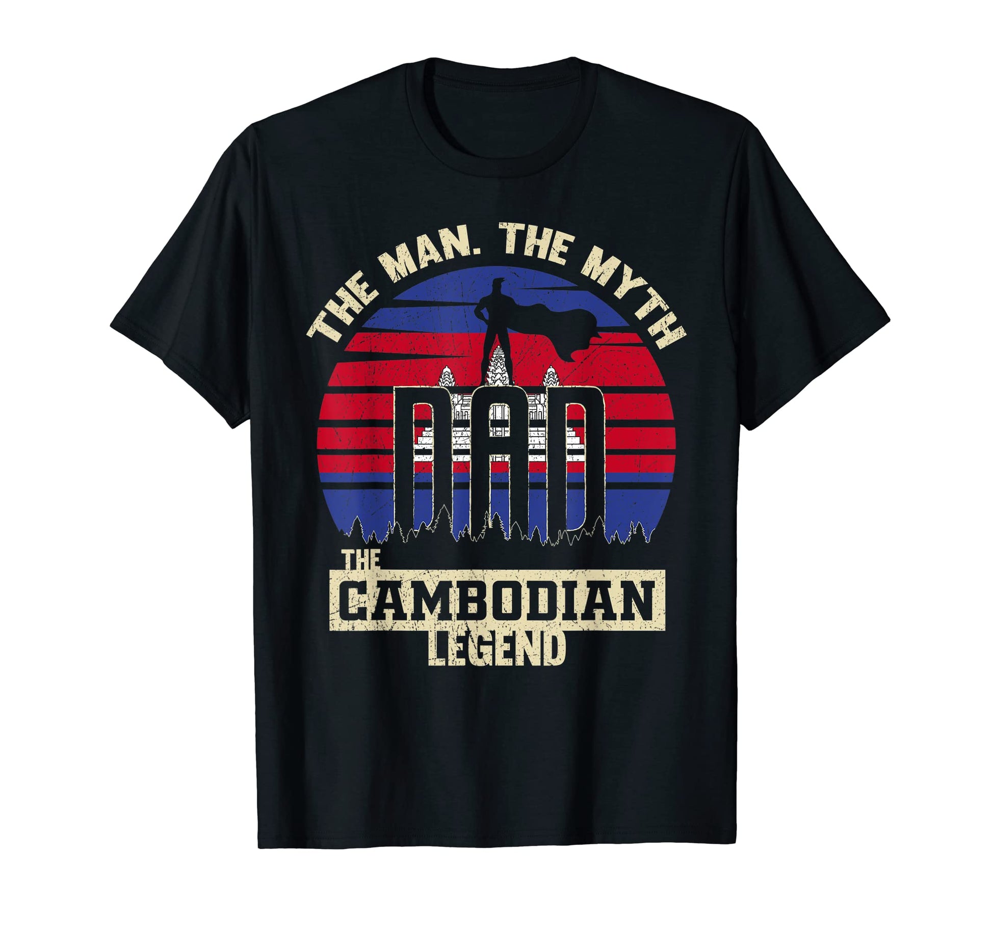 Myth Cambodian Legend Dad T-Shirt - Custom Art Print Men Women - T-Shirt, Sweatshirt, Hoodie