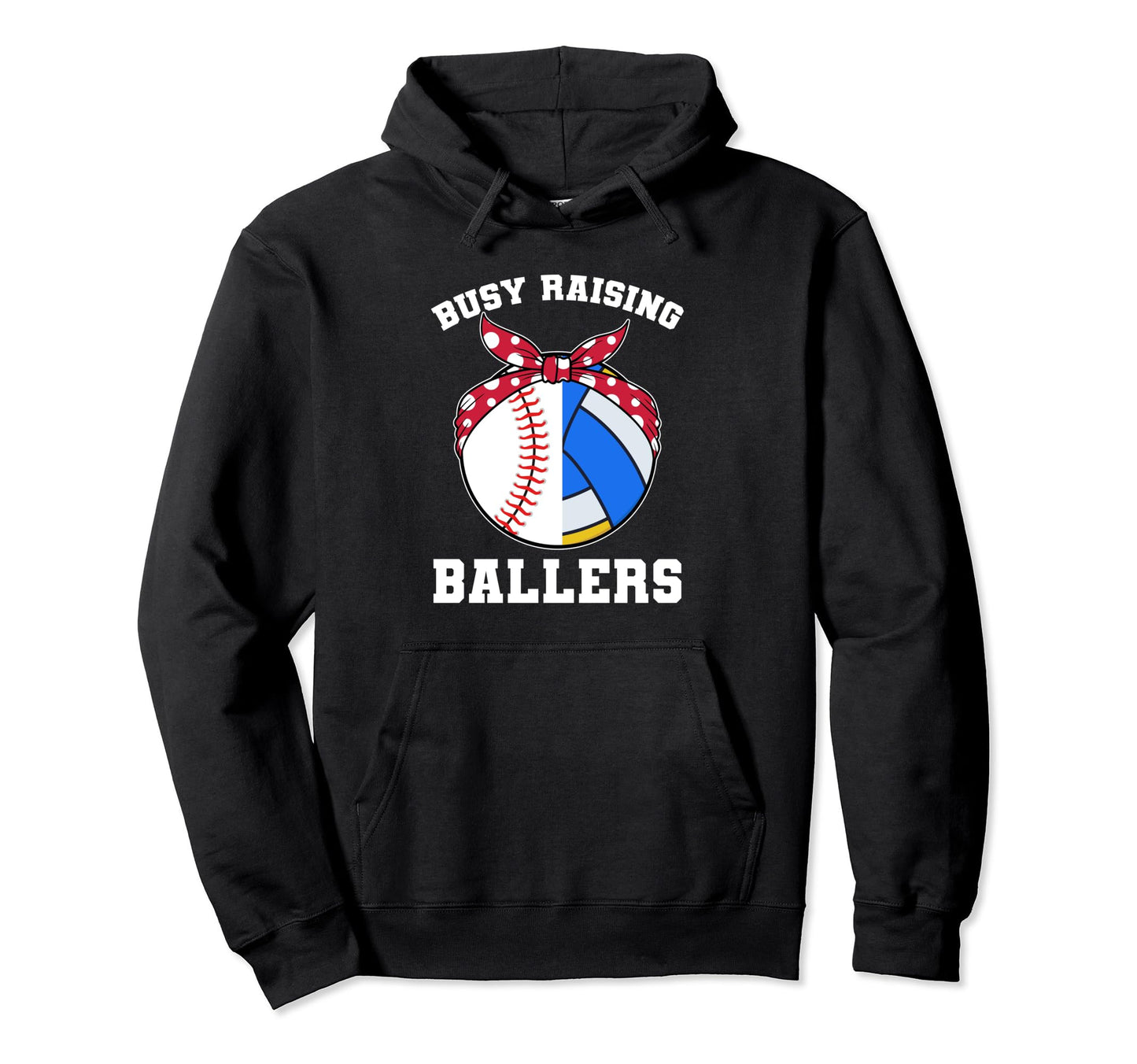 Busy Raising Ballers Ball Hoodie - Streetwear Style Men Women - T-Shirt, Sweatshirt, Hoodie