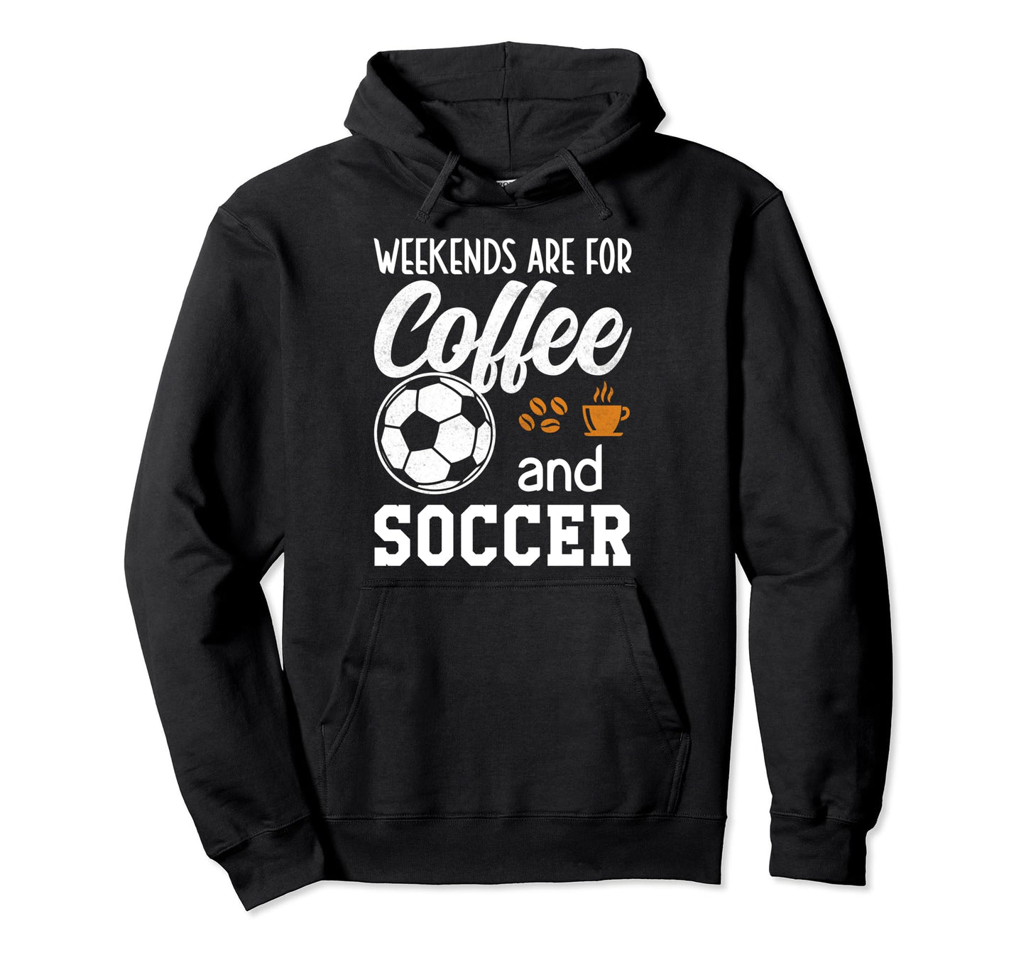 Weekends Soccer Weekends Are Coffee Hoodie - Custom Art Print for Adults - T-Shirt, Sweatshirt, Hoodie