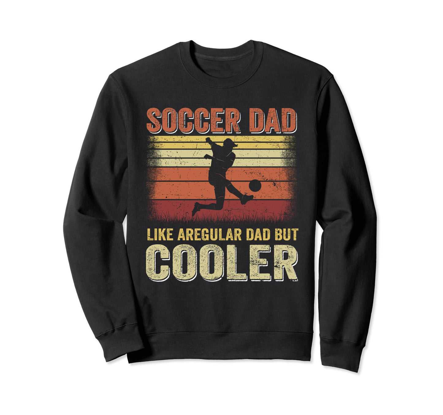 Soccer Dad Like Regular Dad But Cooler Sweatshirt - Trendy Graphic Unisex - T-Shirt, Sweatshirt, Hoodie