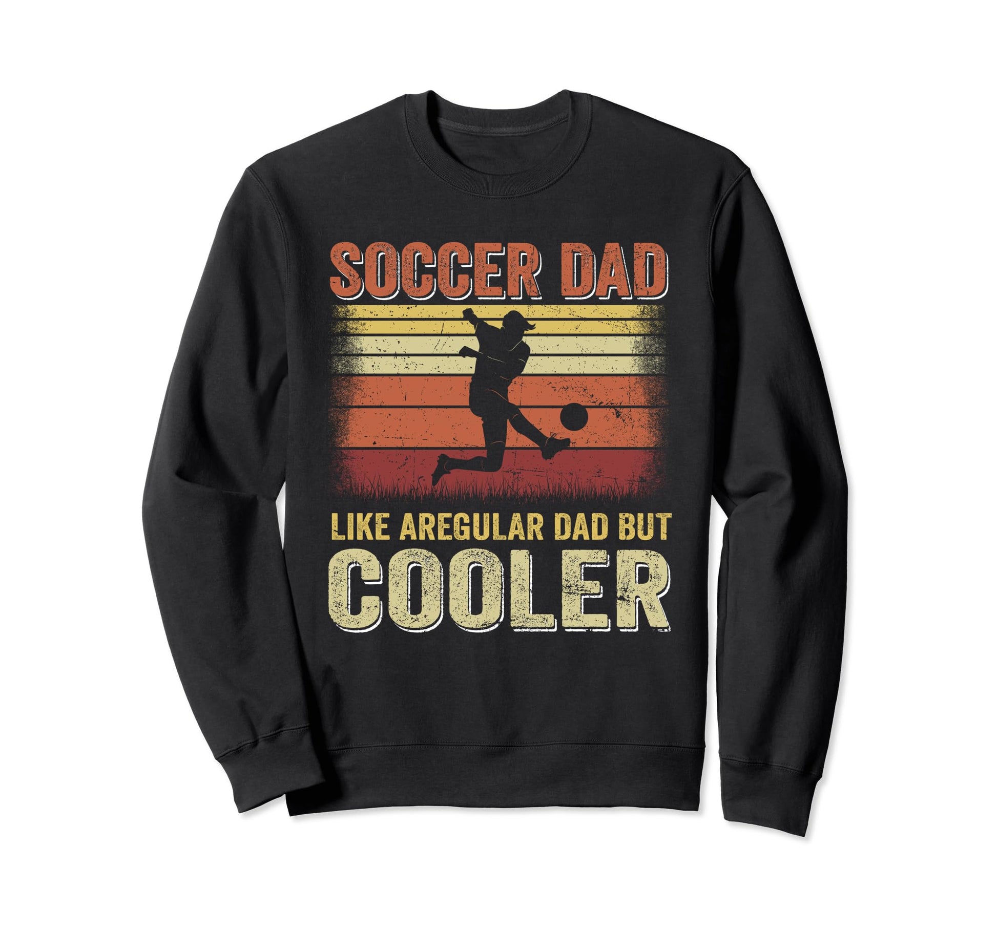 Soccer Dad Like Regular Dad But Cooler Sweatshirt - Trendy Graphic Unisex - T-Shirt, Sweatshirt, Hoodie