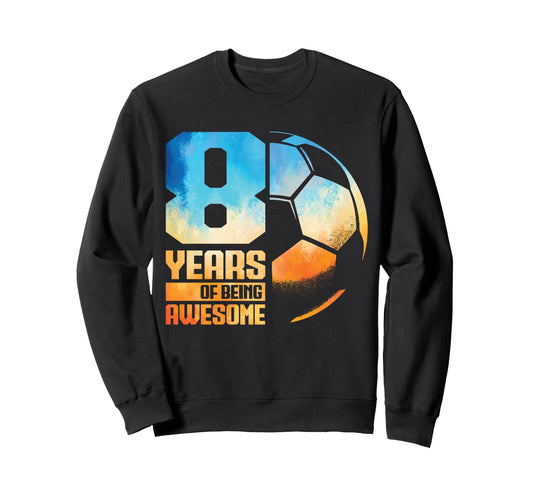 8Th Birthday Soccer Player Football Sweatshirt - Trendy Graphic Men Women - T-Shirt, Sweatshirt, Hoodie