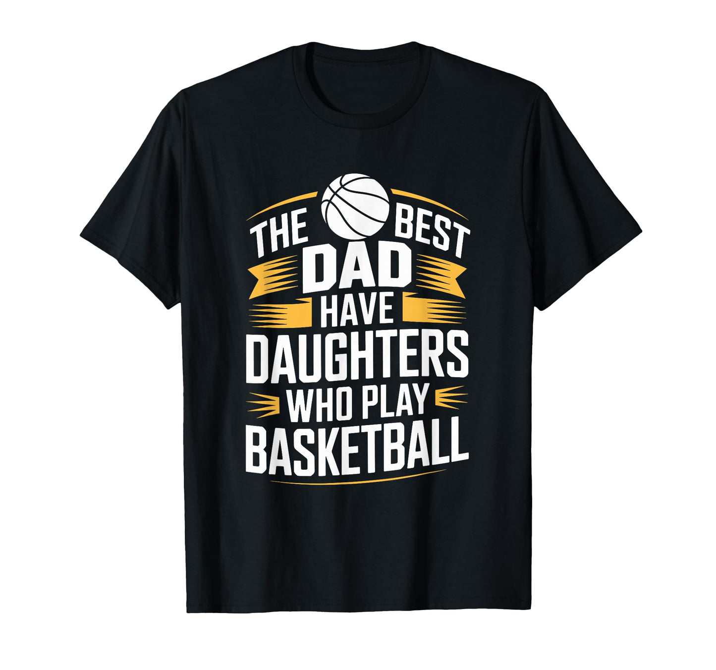 Best Dads Have Daughters Who Play T-Shirt - Fun Novelty Design for Adults - T-Shirt, Sweatshirt, Hoodie