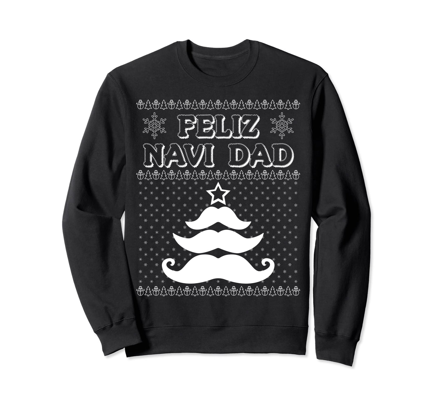 Feliz Navi Dad Joke Mustache Tree Pun Sweatshirt - Graphic Print Unisex - T-Shirt, Sweatshirt, Hoodie