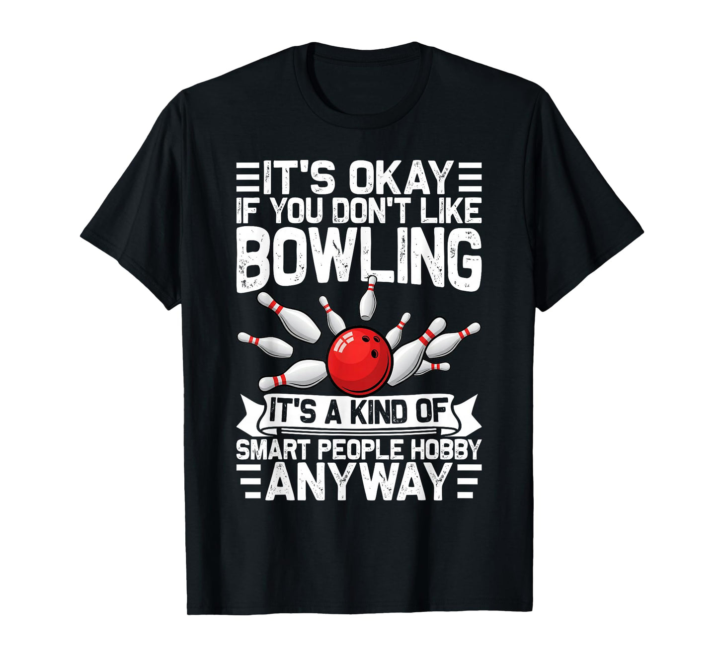Funny Bowling Bowler Bowling Sport T-Shirt - Casual Everyday Wear Men Women - T-Shirt, Sweatshirt, Hoodie