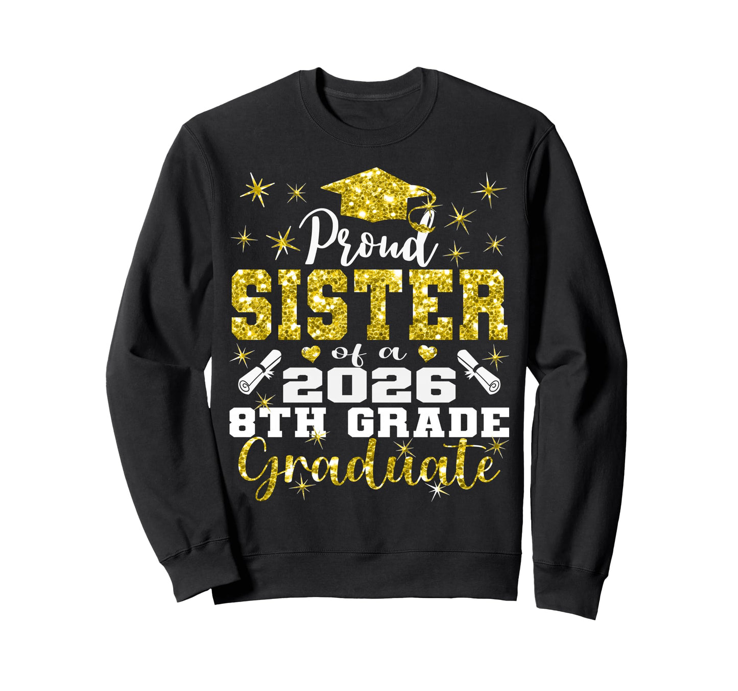 Proud Sister 8Th Grade Graduate 2026 Sweatshirt - Minimalist Print Unisex - T-Shirt, Sweatshirt, Hoodie