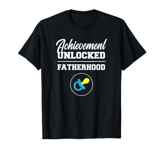 Achievement Unlocked Fatherhood T-Shirt - Fun Novelty Design Men Women - T-Shirt, Sweatshirt, Hoodie