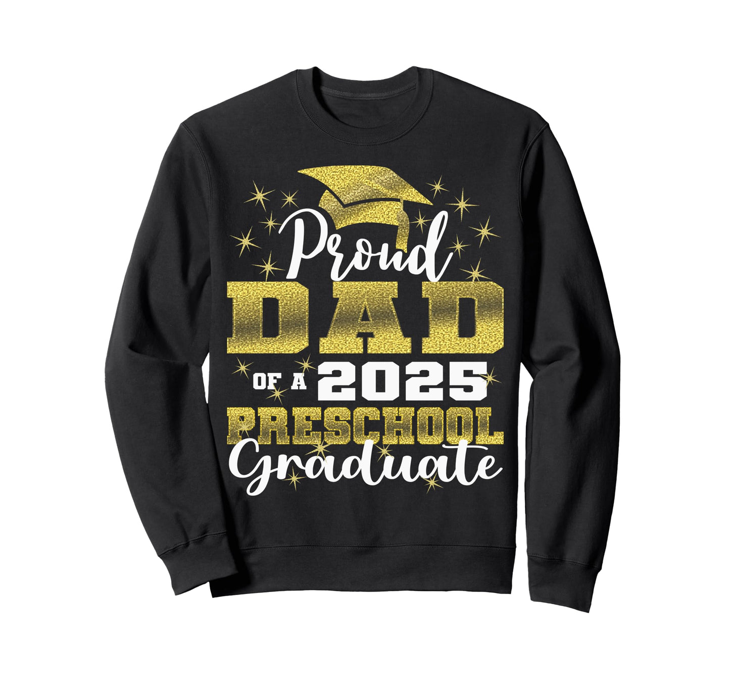 Proud Dad Preschool Graduate Sweatshirt - Casual Everyday Wear for Adults - T-Shirt, Sweatshirt, Hoodie
