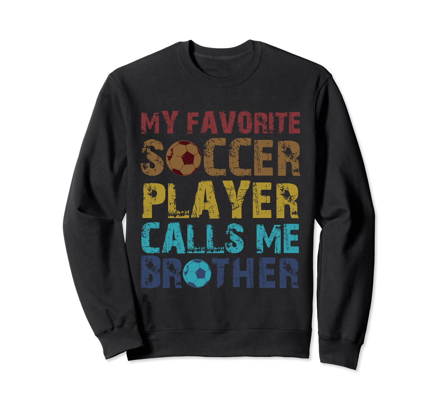 Soccer Designs My Favorite Soccer Sweatshirt - Unique Graphic Men Women - T-Shirt, Sweatshirt, Hoodie