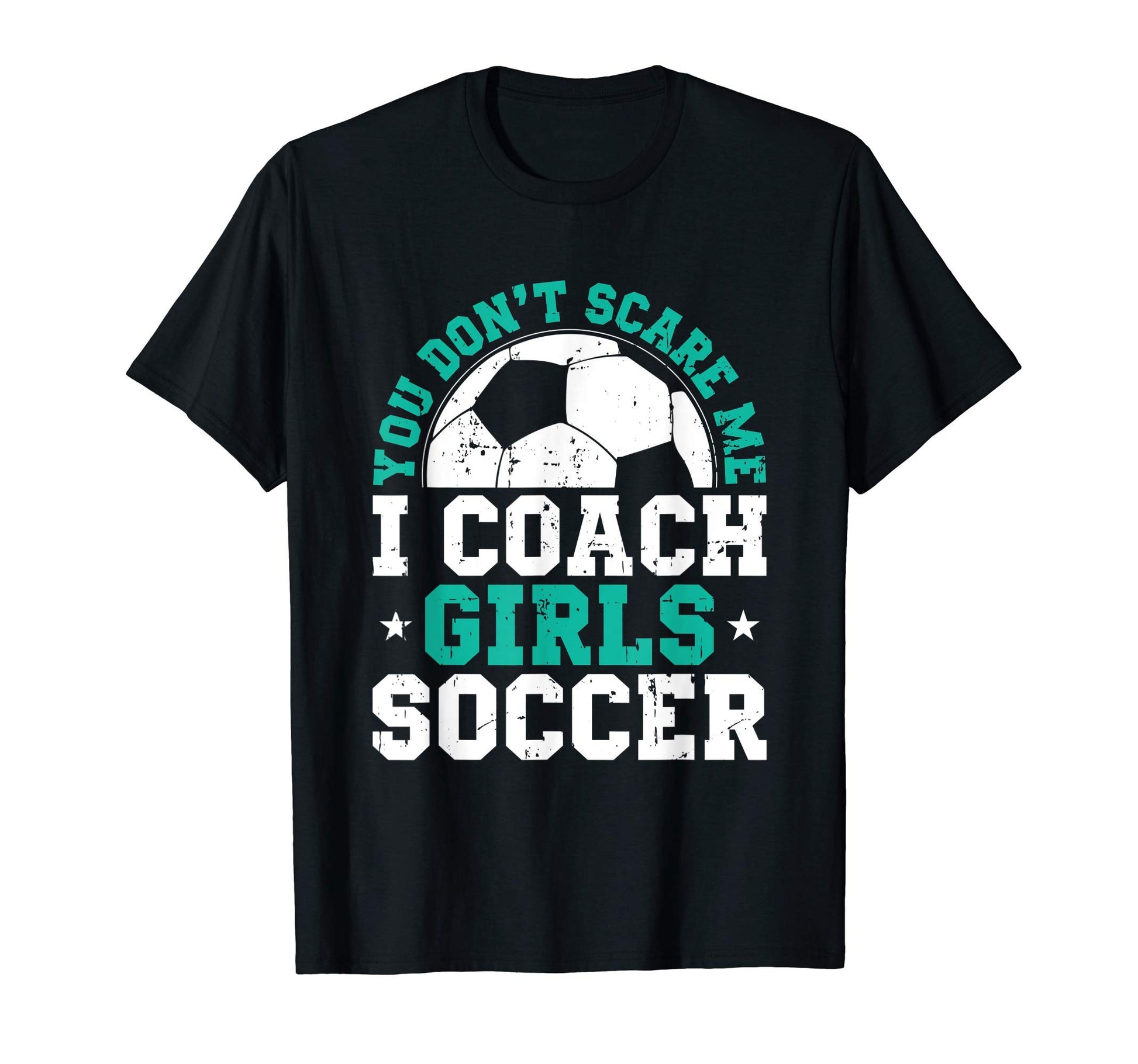 You Dont Scare Me I Coach Soccer T-Shirt - Minimalist Print Men Women - T-Shirt, Sweatshirt, Hoodie