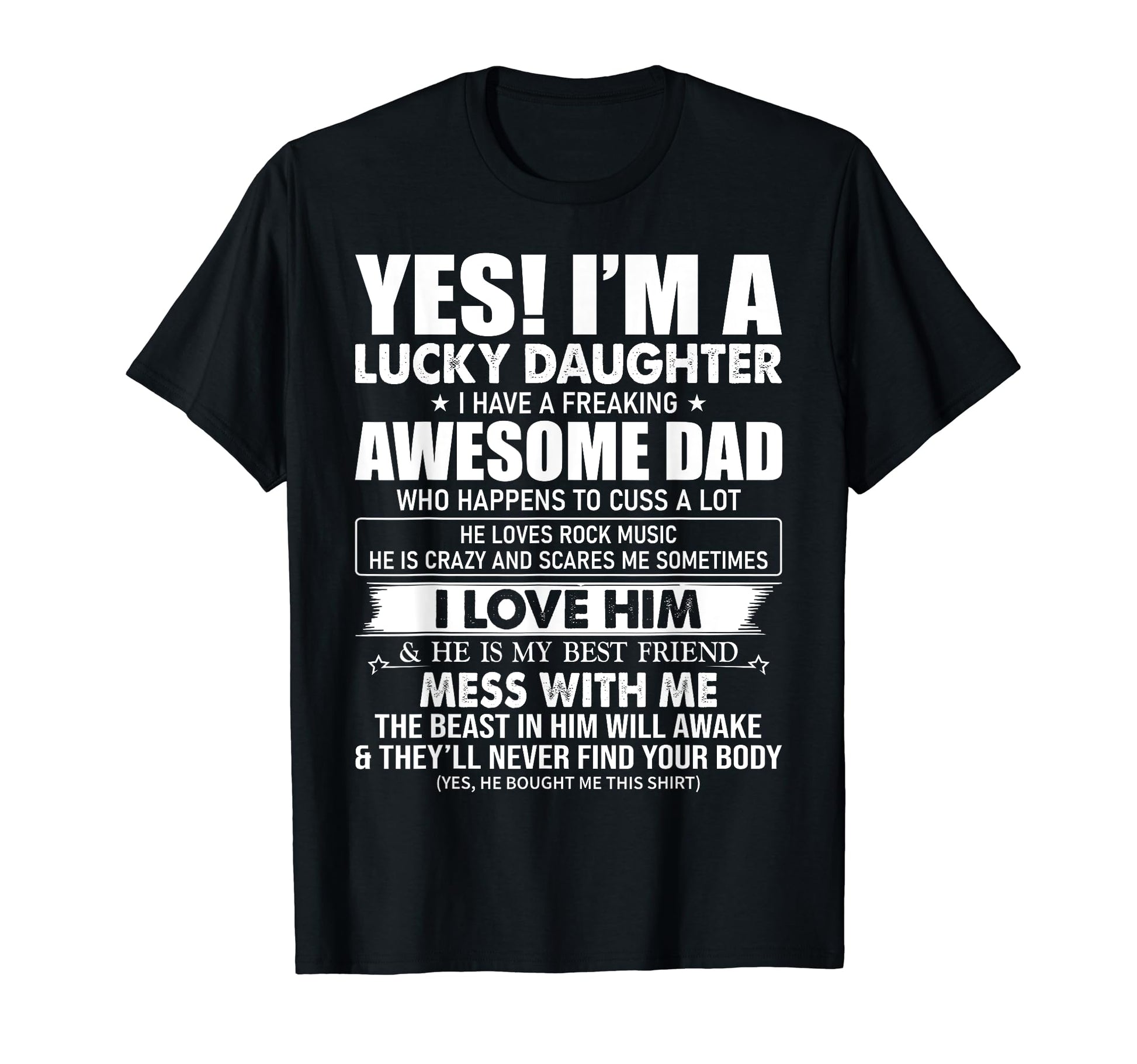 Yes Im Lucky Daughter I Have T-Shirt - Casual Everyday Wear Men Women - T-Shirt, Sweatshirt, Hoodie