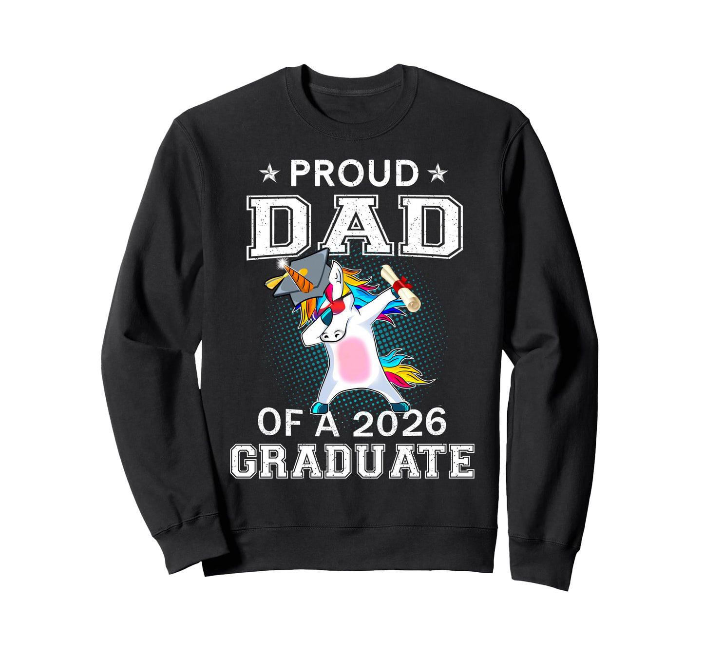 Proud Dad 2026 Graduate Unicorn Sweatshirt - Graphic Print for Adults - T-Shirt, Sweatshirt, Hoodie
